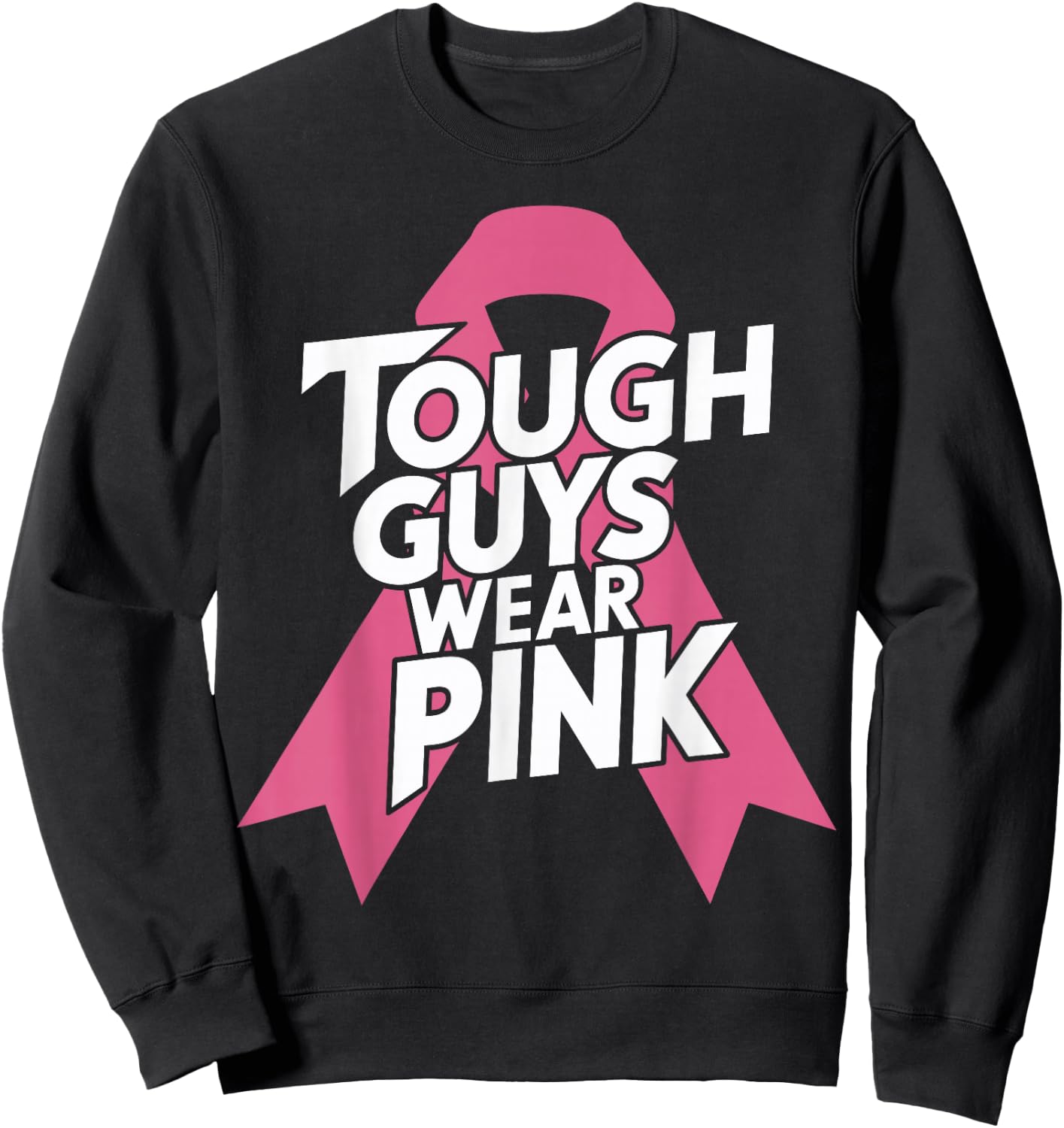 Tough Guys Wear Pink Breast Cancer Awareness Sweatshirt - Sweatshirt | Black