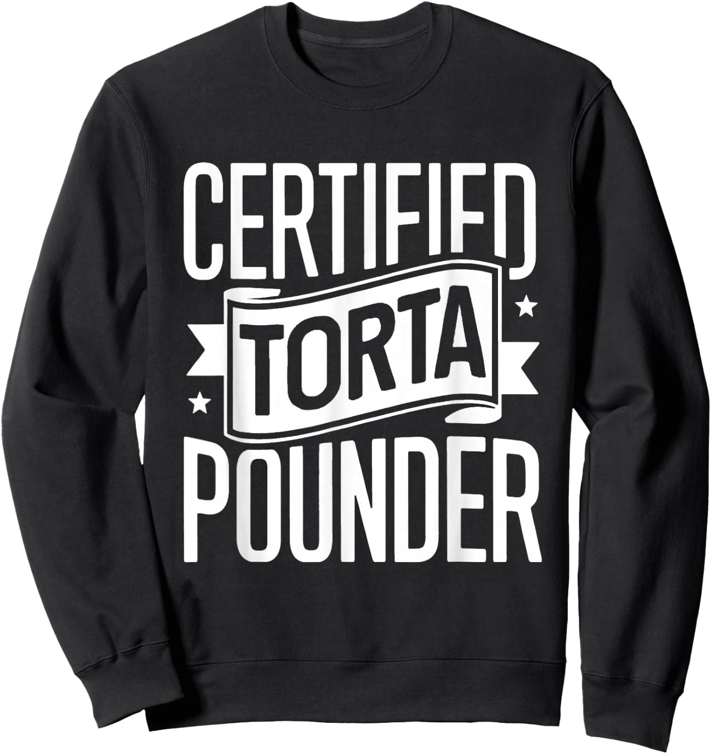 Certified Torta Pounder Latino Men Funny Social Media Saying Sweatshirt - Sweatshirt | Black