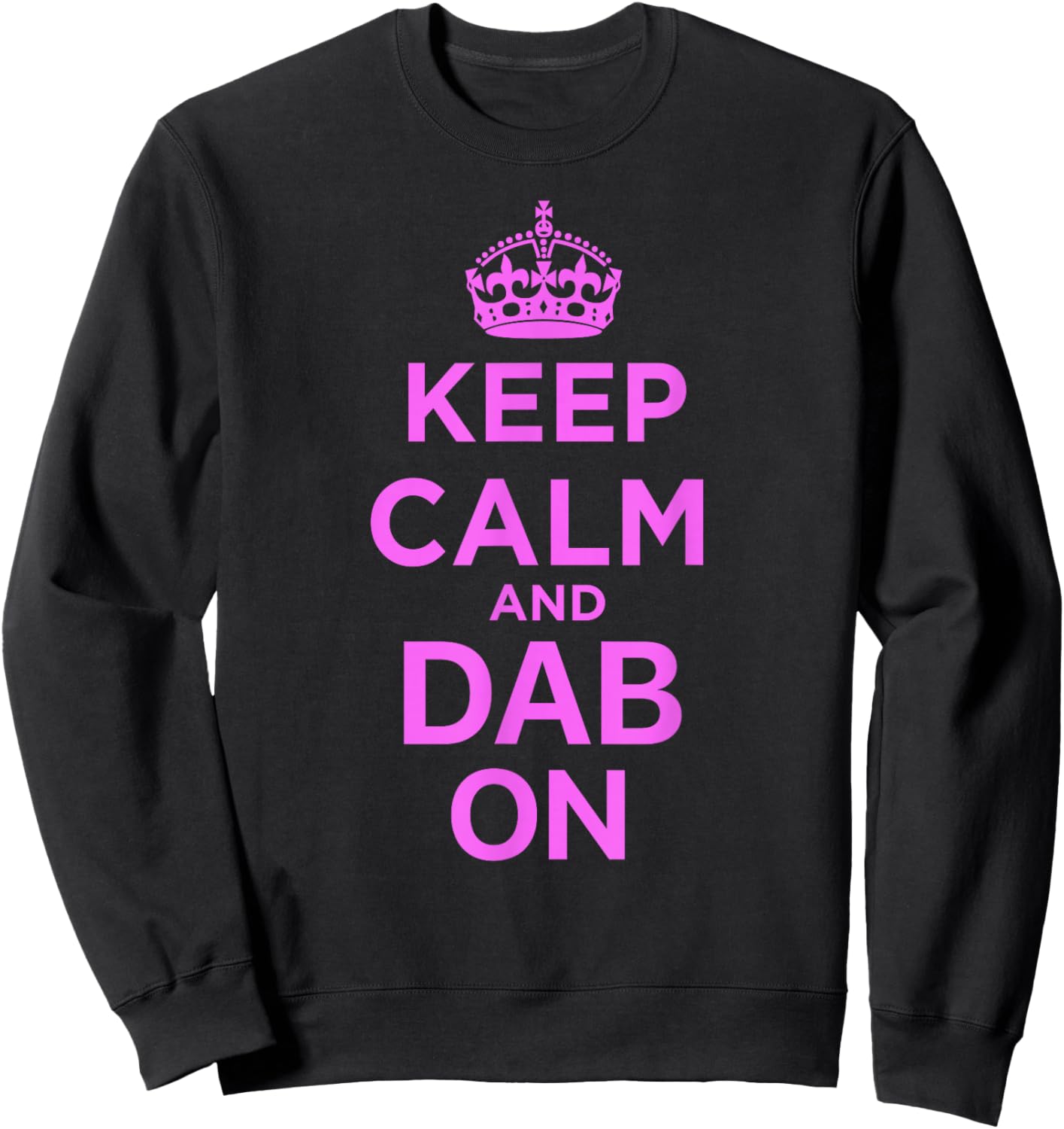 Keep Calm and Dab On Pink Sweatshirt - Sweatshirt | Black