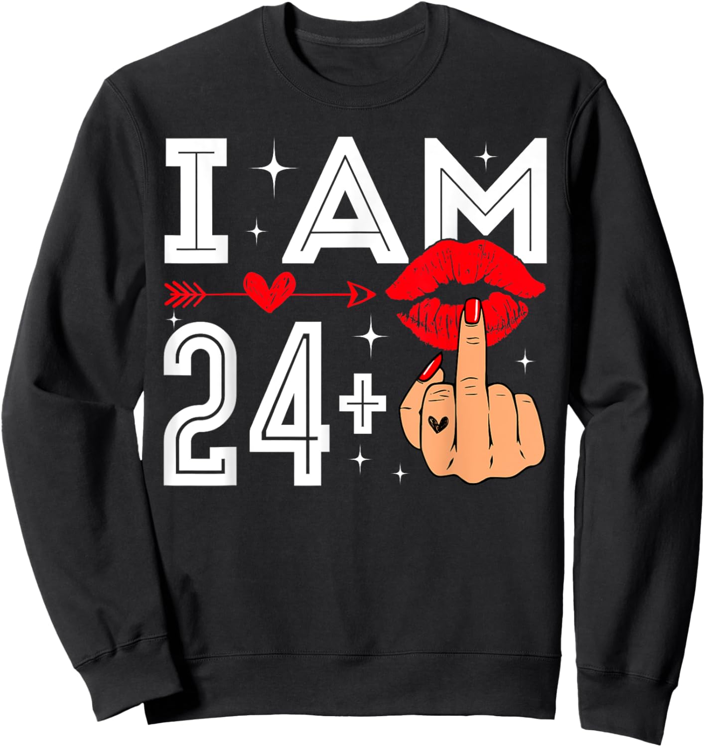 I Am 24 Plus 1 Middle Finger 25th Birthday Adult Humor Bday Sweatshirt - Sweatshirt | Black
