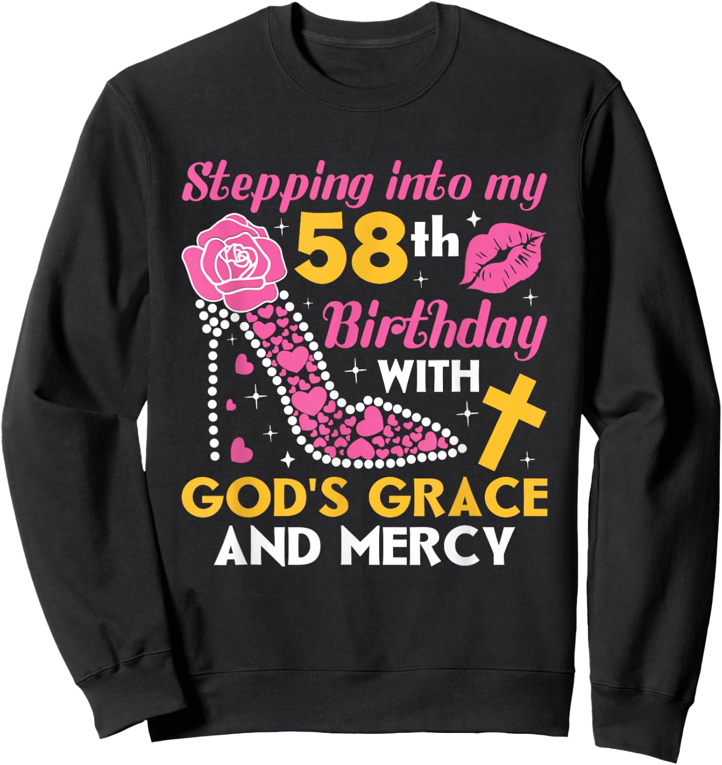 Stepping into my 58th birthday with gods grace and mercy Sweatshirt - Sweatshirt | Black