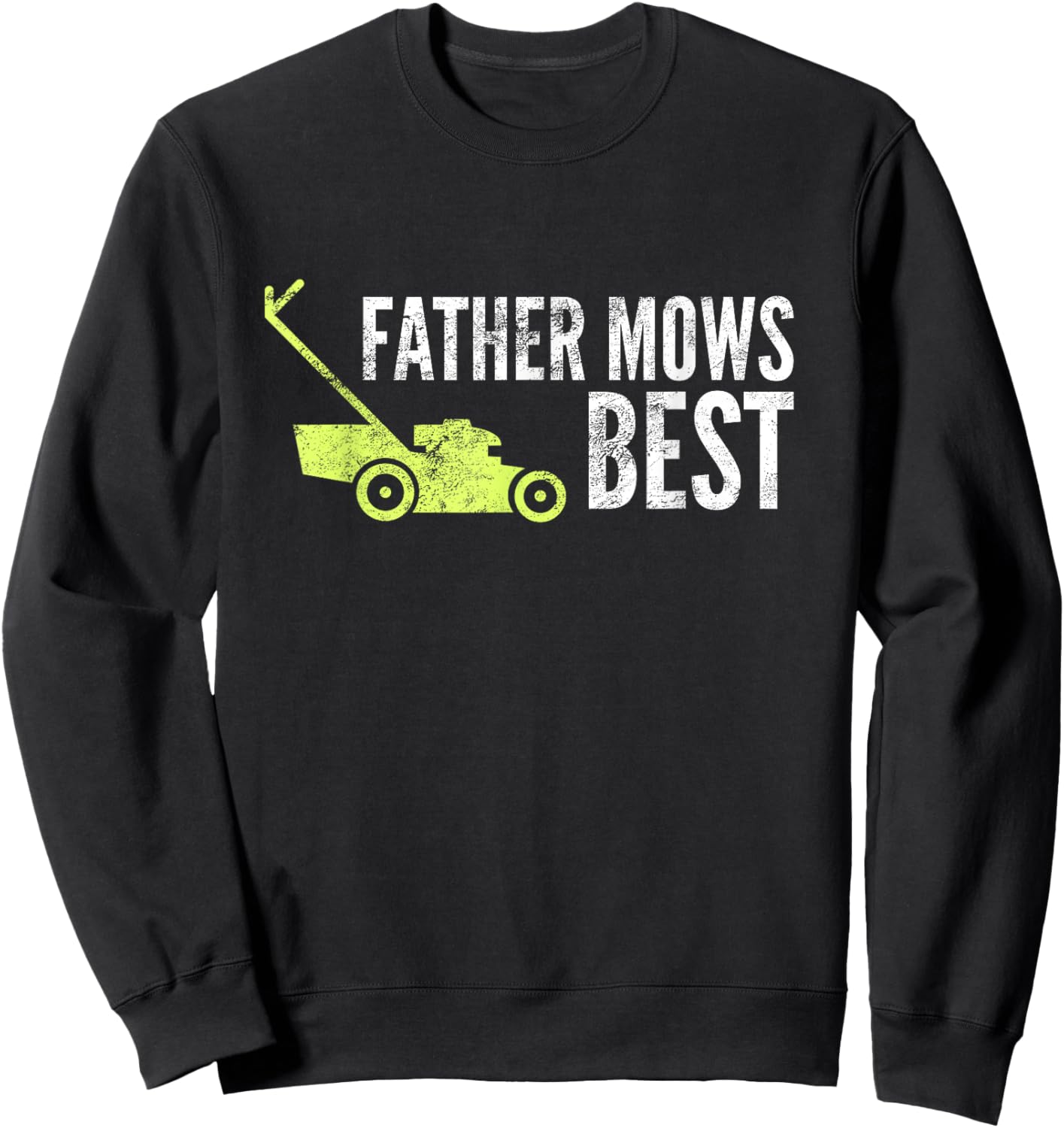 Father Mows Best Shirt | Funny Fathers Day Lawn Mowing Gift Sweatshirt - Sweatshirt | Black