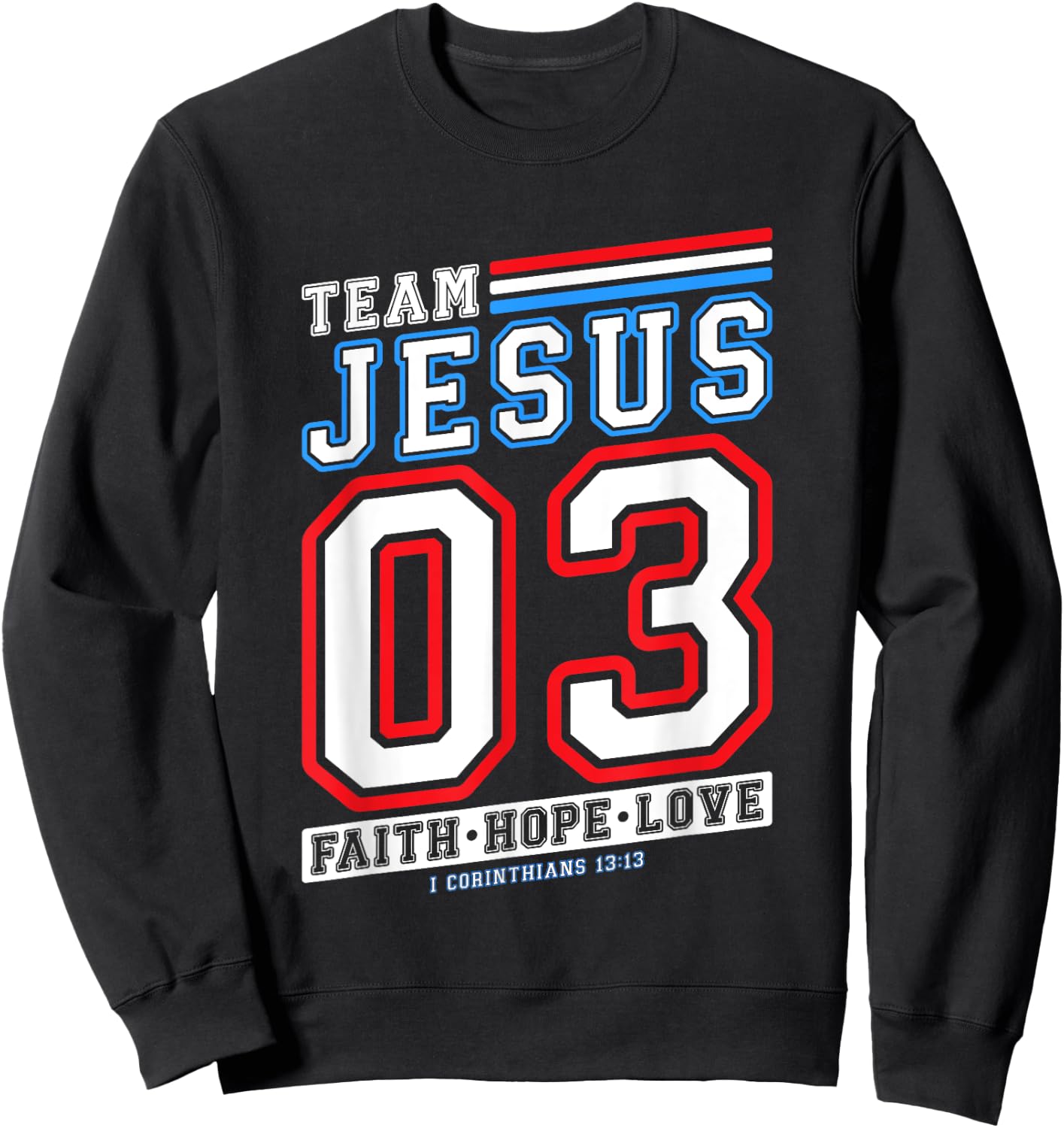 Christian - Team Jesus 03 Faith Hope Love Sweatshirt - Sweatshirt | Black