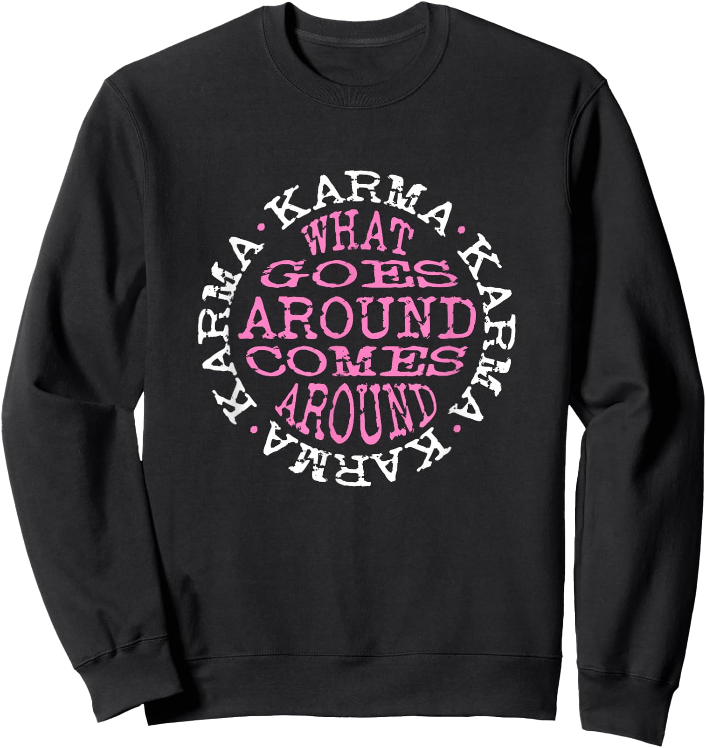 Karma What Goes Around Comes Around - Pink & White Letters Sweatshirt - Sweatshirt | Black