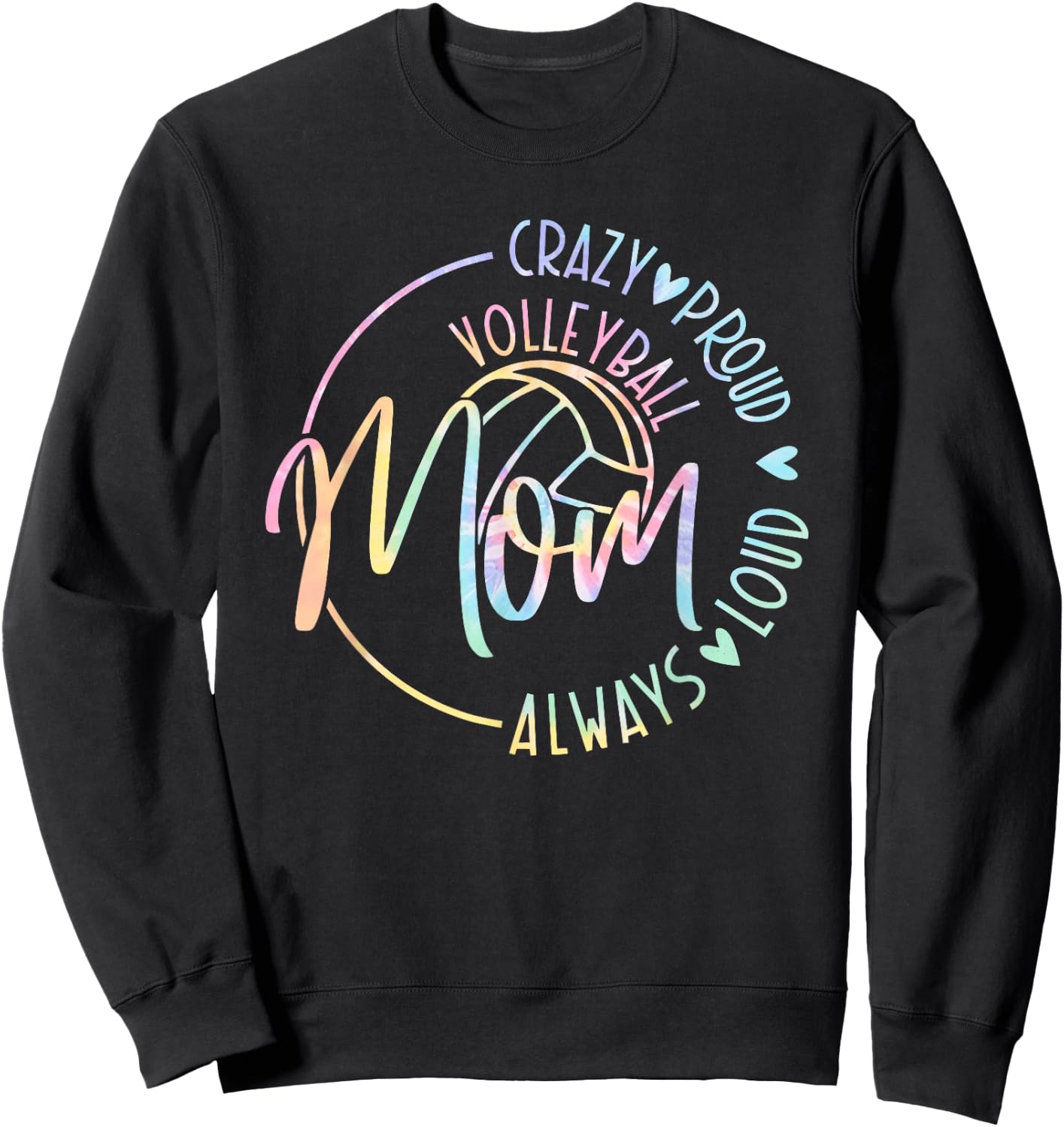 Volleyball Mom Crazy Proud Loud Always Tie Dye Mother's Day Sweatshirt - Sweatshirt | Black