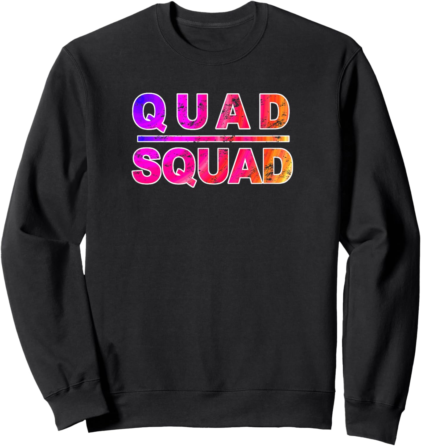 Quad Squad Gym Work Out, Inspirational Quote Sweatshirt - Sweatshirt | Black