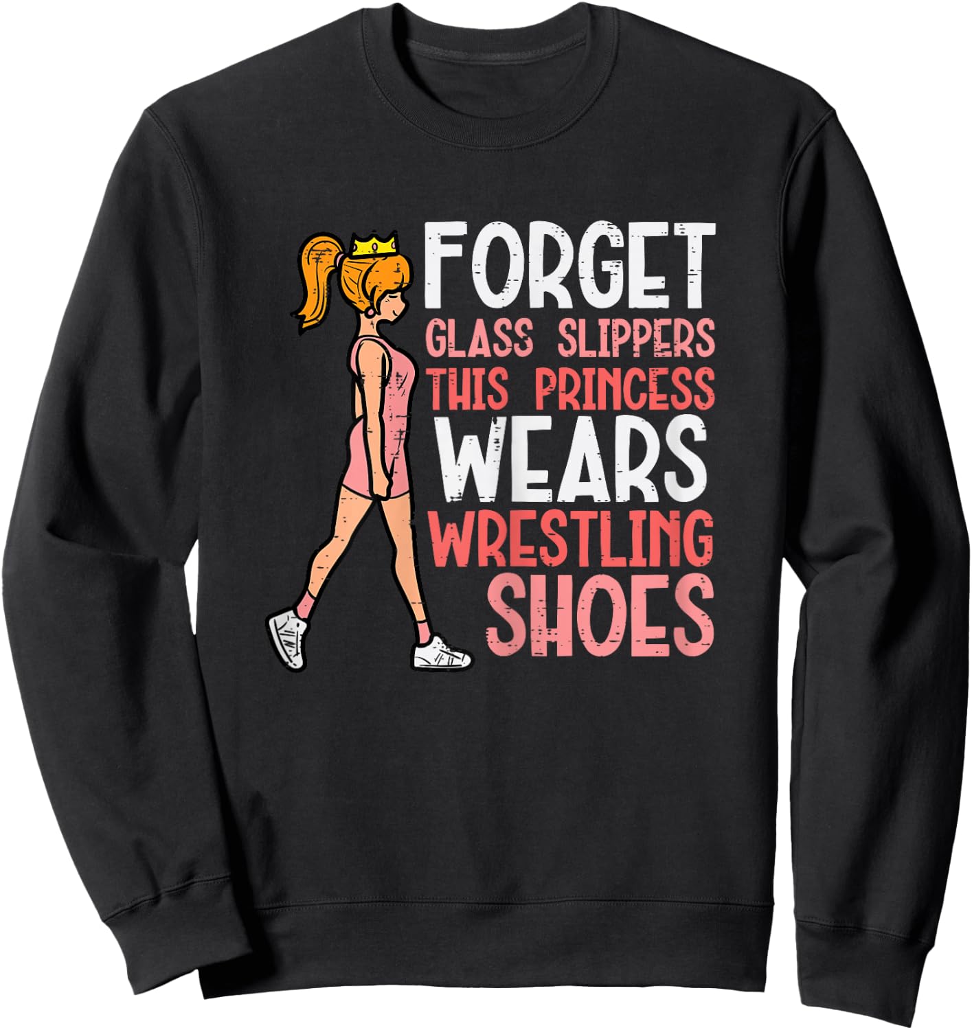 Forget Glass Slippers This Girl Wears Wrestling Shoes Women Sweatshirt - Sweatshirt | Black