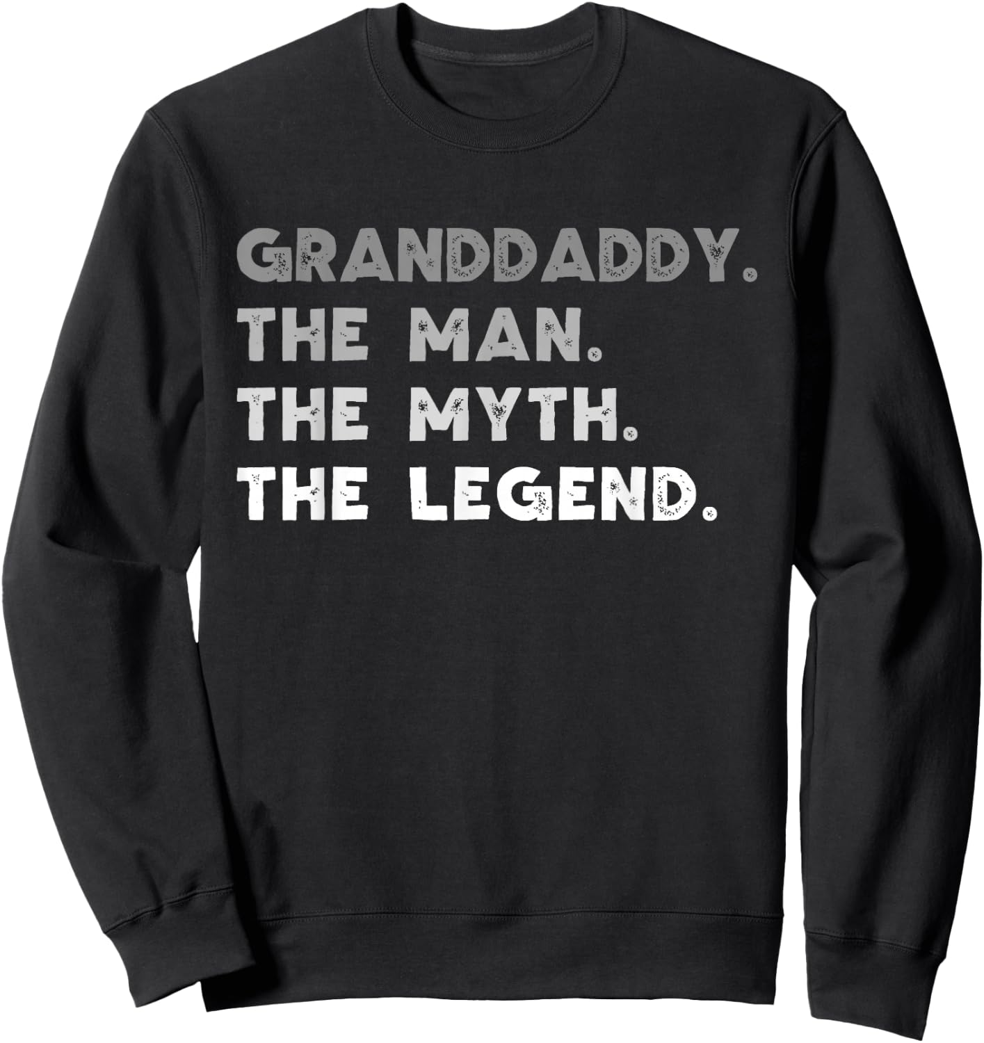 Granddaddy The Man The Myth The Legend Funny Sweatshirt - Sweatshirt | Black