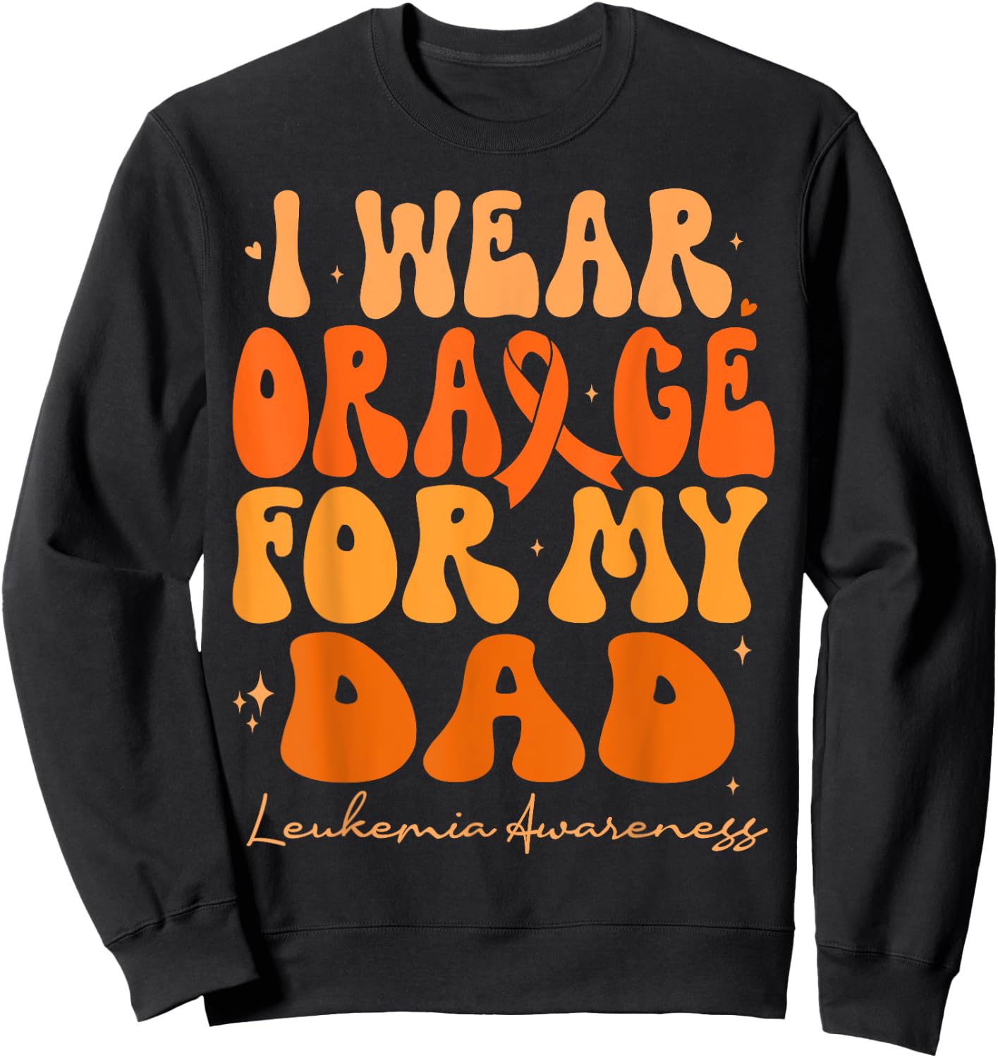 I Wear Orange For My Dad Leukemia Awareness Retro Groovy Sweatshirt - Sweatshirt | Black