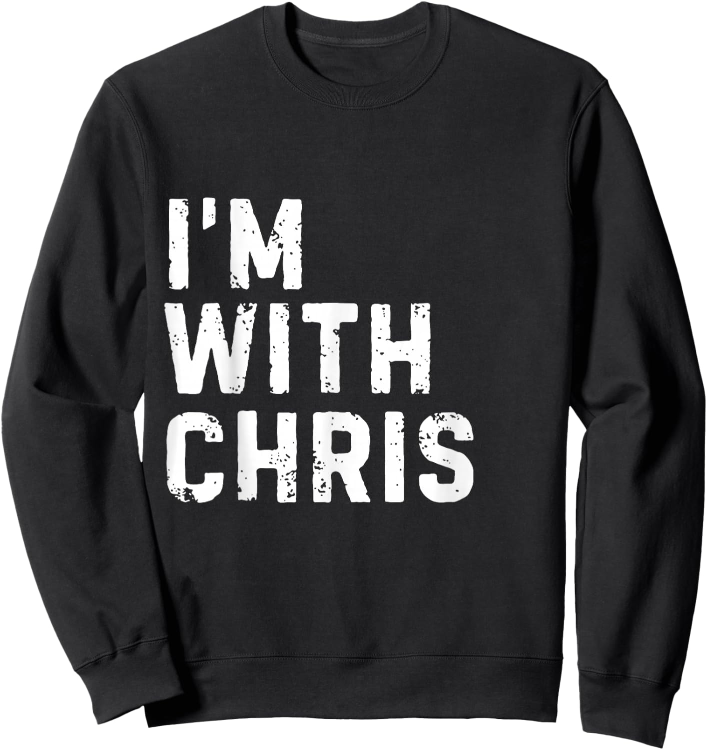 Funny Chris "I'm with Chris" Bachelorette Chris Birthday Sweatshirt - Sweatshirt | Black
