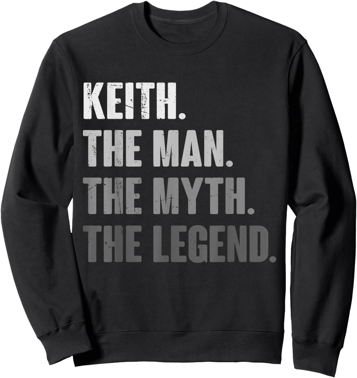 Keith The Man The Myth The Legend Funny Gift Keith Sweatshirt - Sweatshirt | Black