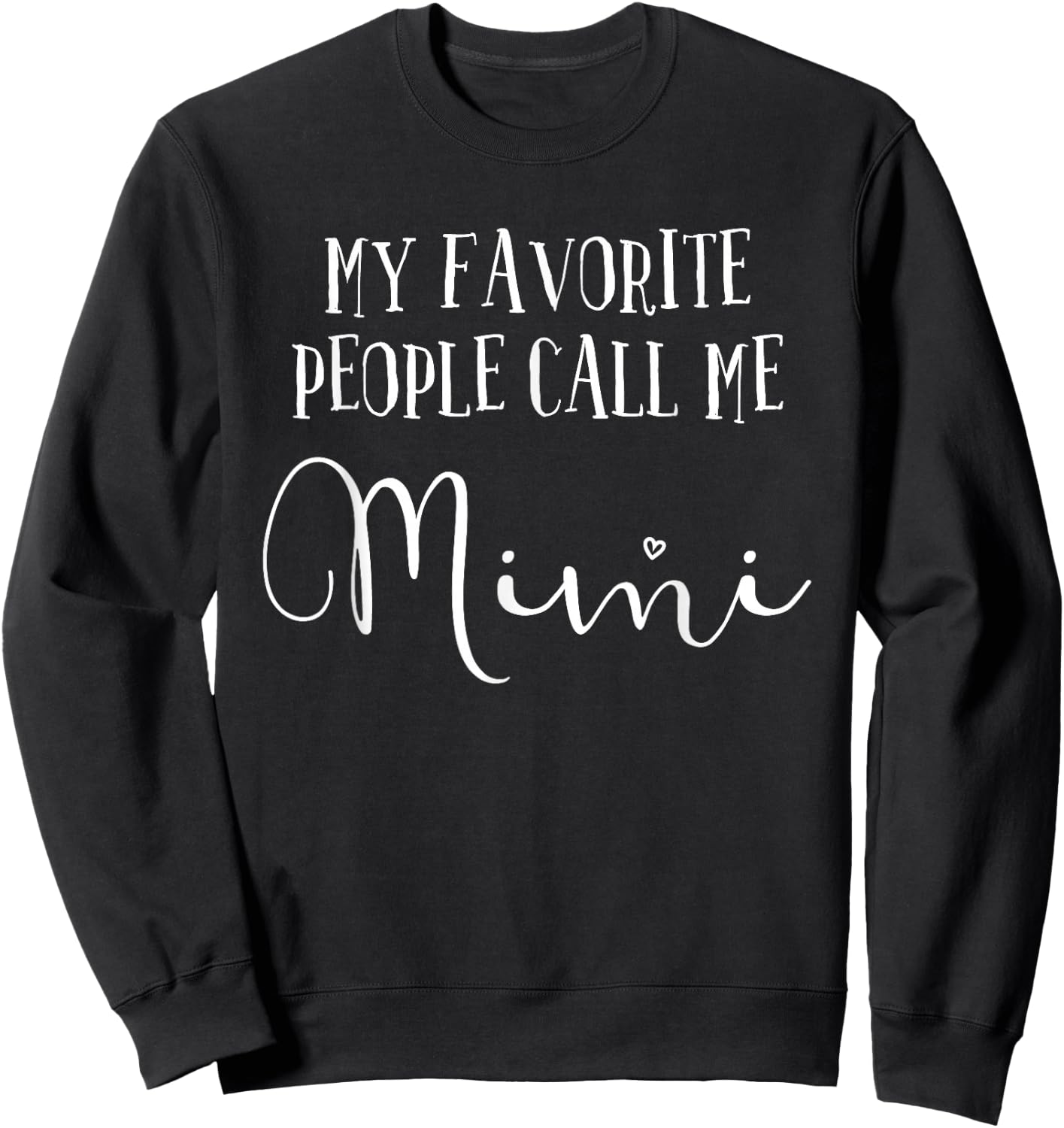 My Favorite People Call Me Mimi Shirt Women Grandma Sweatshirt - Sweatshirt | Black