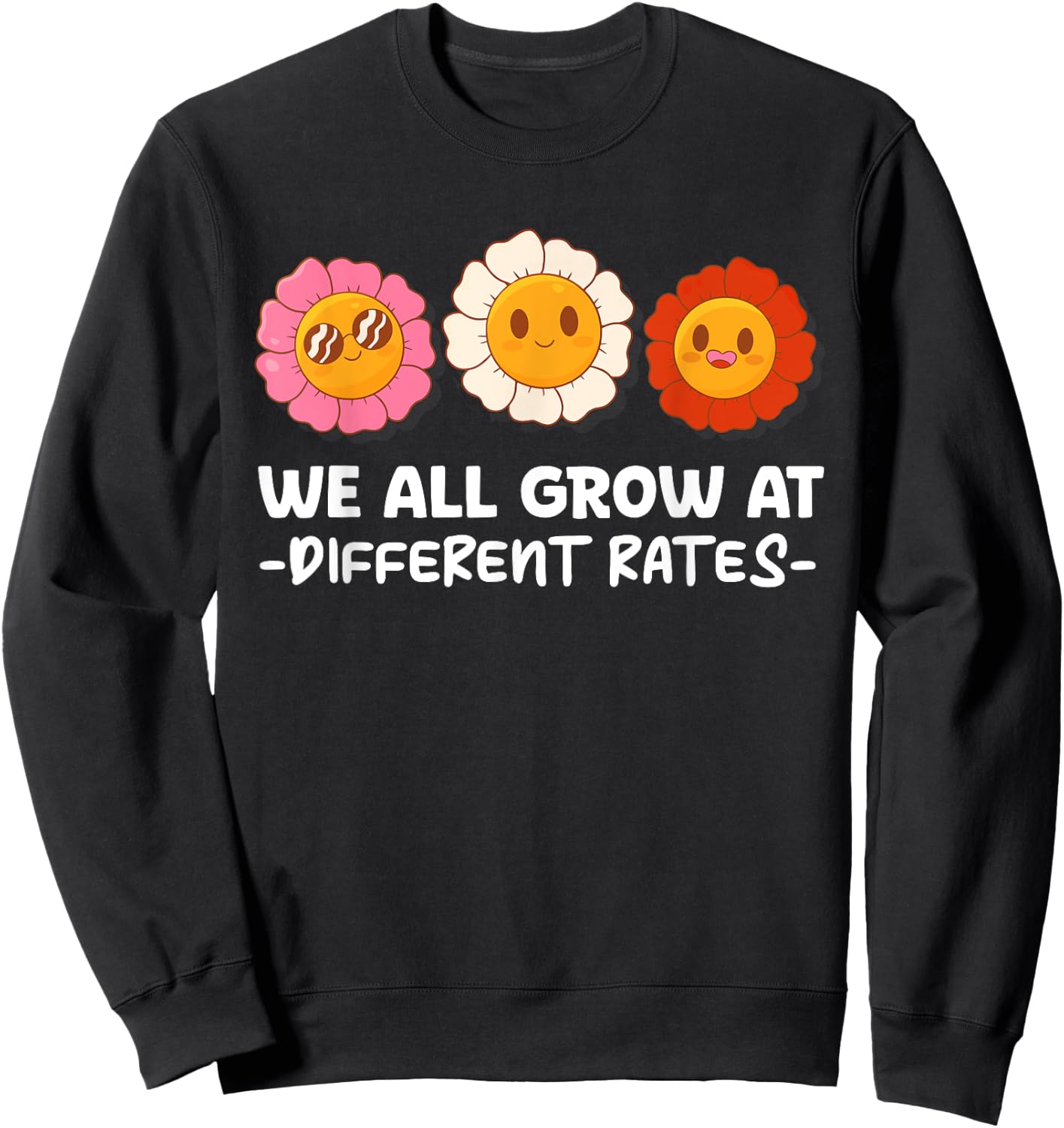 We All Grow At Different Rates First Day Of School Teacher Men Women Sweatshirt - Sweatshirt | Black