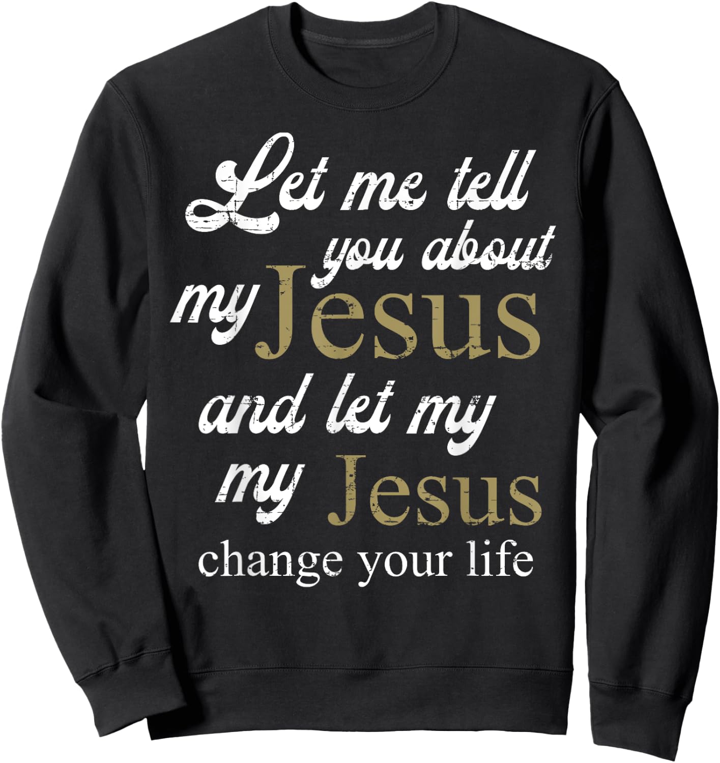Let me Tell You About My Jesus Christ Bible Lover Cristian Sweatshirt - Sweatshirt | Black