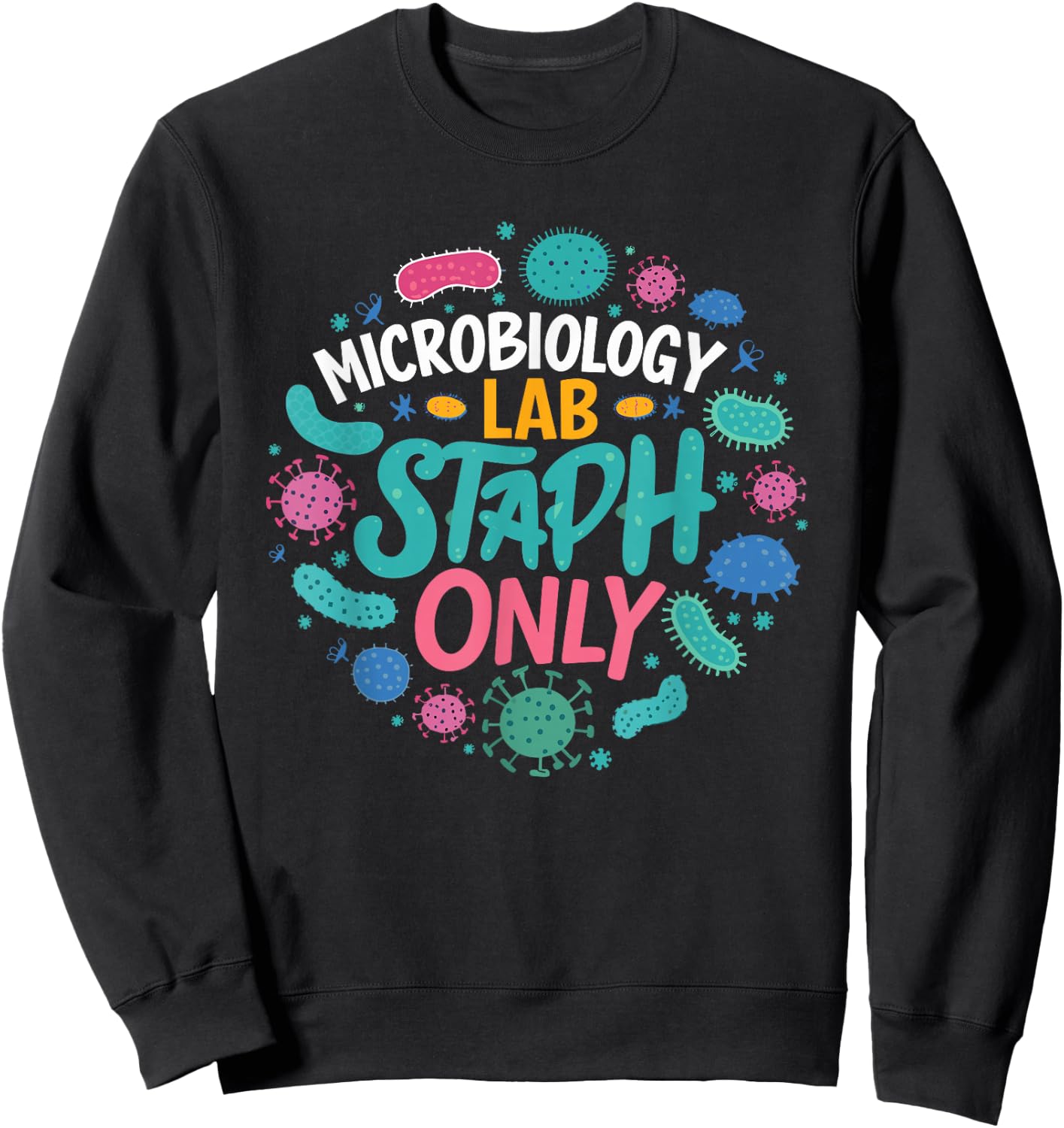 Biologist Microbiologist Microbiology Lab Staph Biology Sweatshirt - Sweatshirt | Black