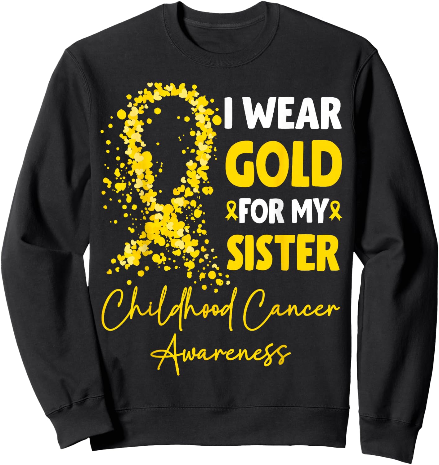 I Wear Gold for My Sister Childhood Cancer Awareness Sweatshirt - Sweatshirt | Black