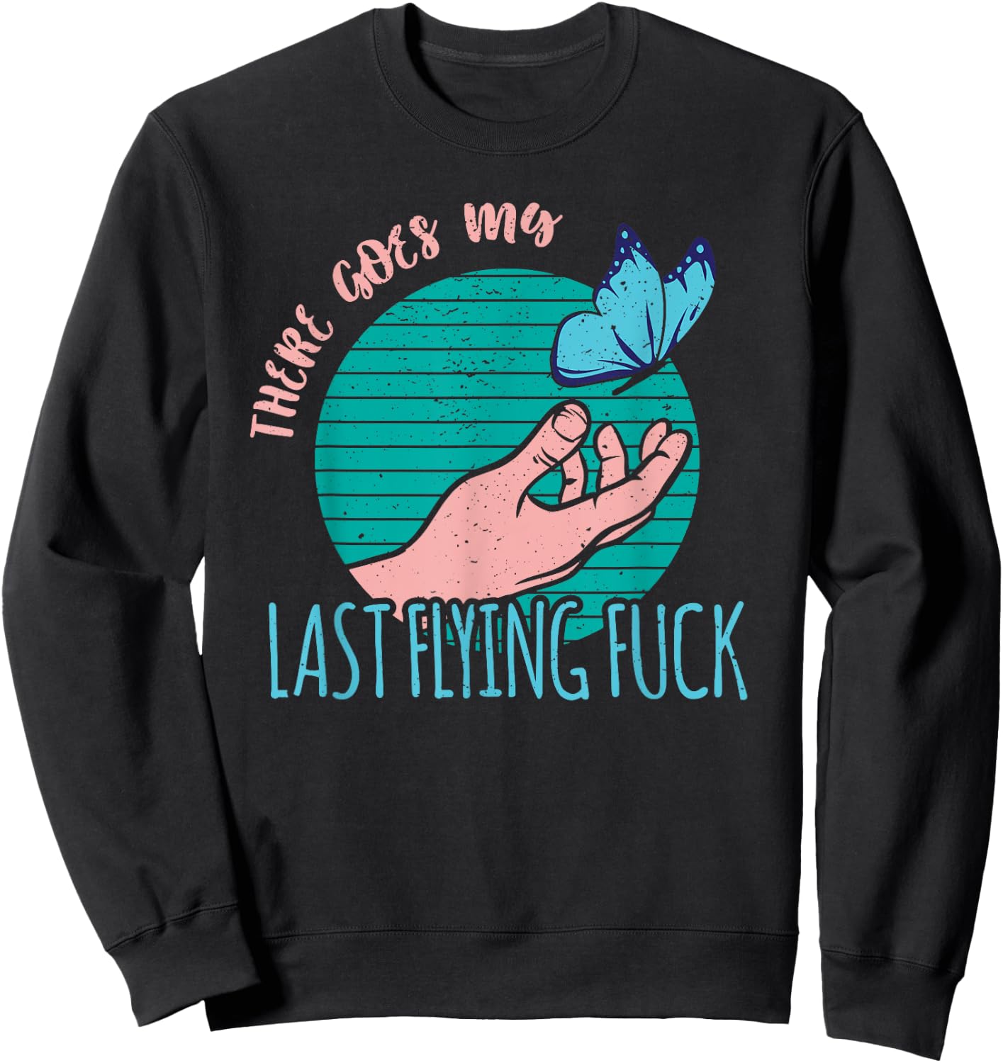 There goes my last flying fuck meme butterfly Sweatshirt - Sweatshirt | Black