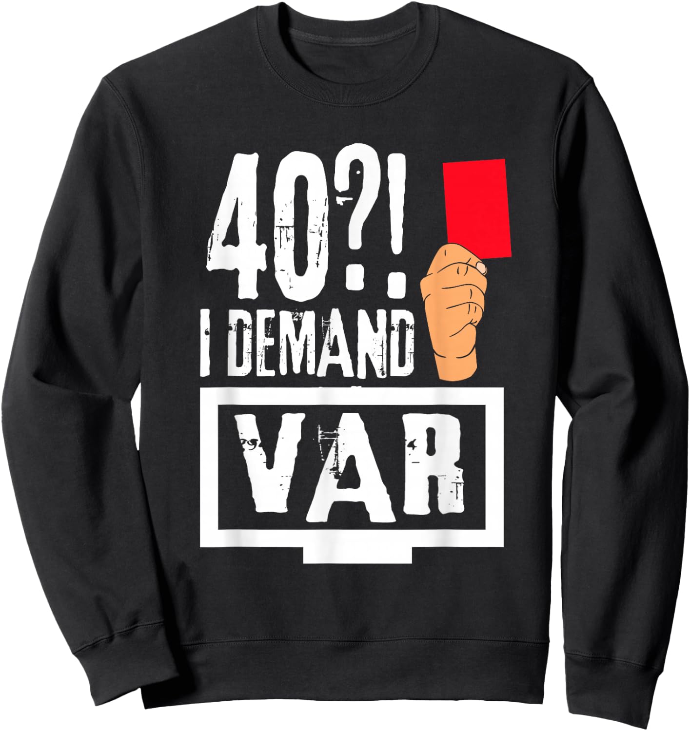40 years I Demand VAR Soccer Design Sweatshirt - Sweatshirt | Black
