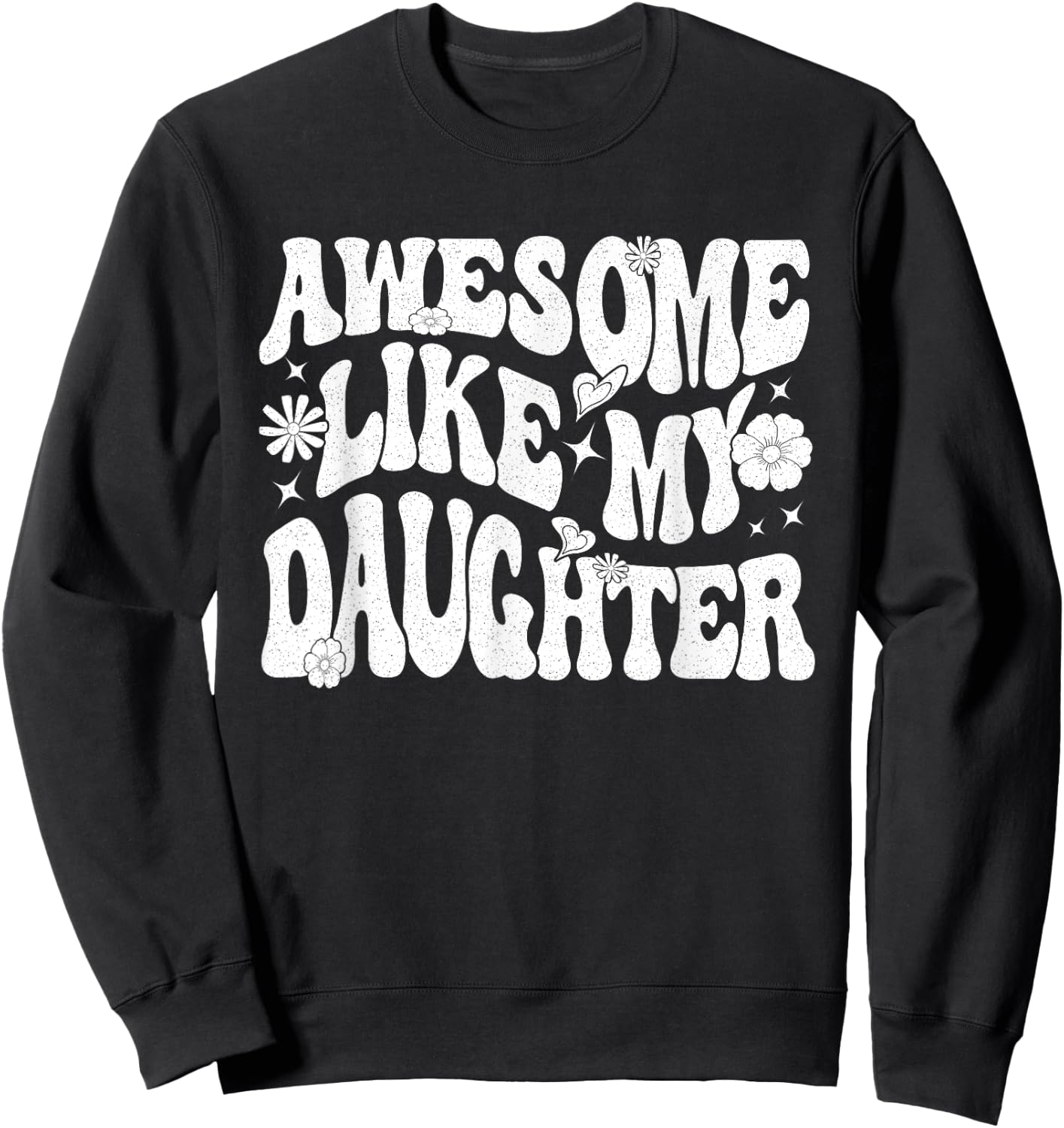 Awesome Like My Daughter Sweatshirt - Sweatshirt | Black