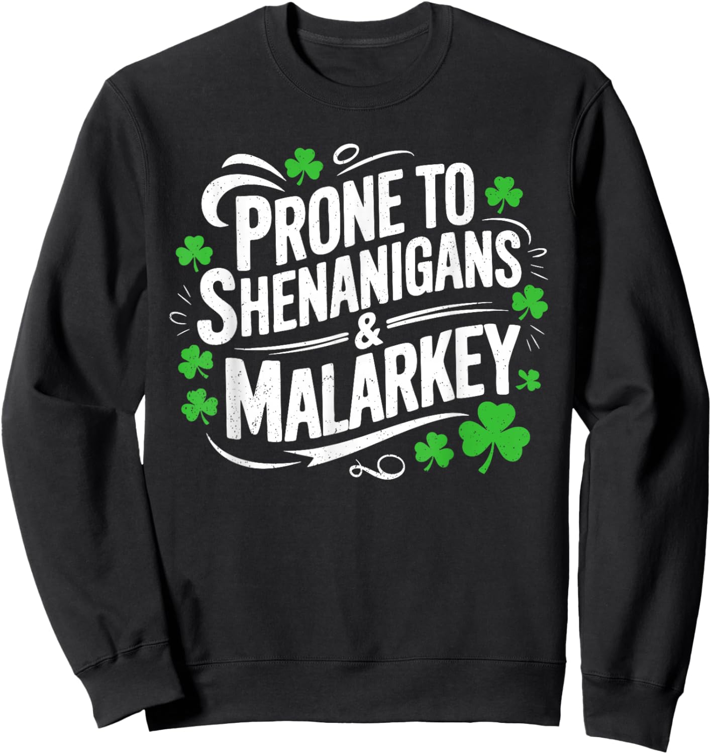 Prone to Shenanigans and Malarkey St Patricks Day Men Women Sweatshirt - Sweatshirt | Black