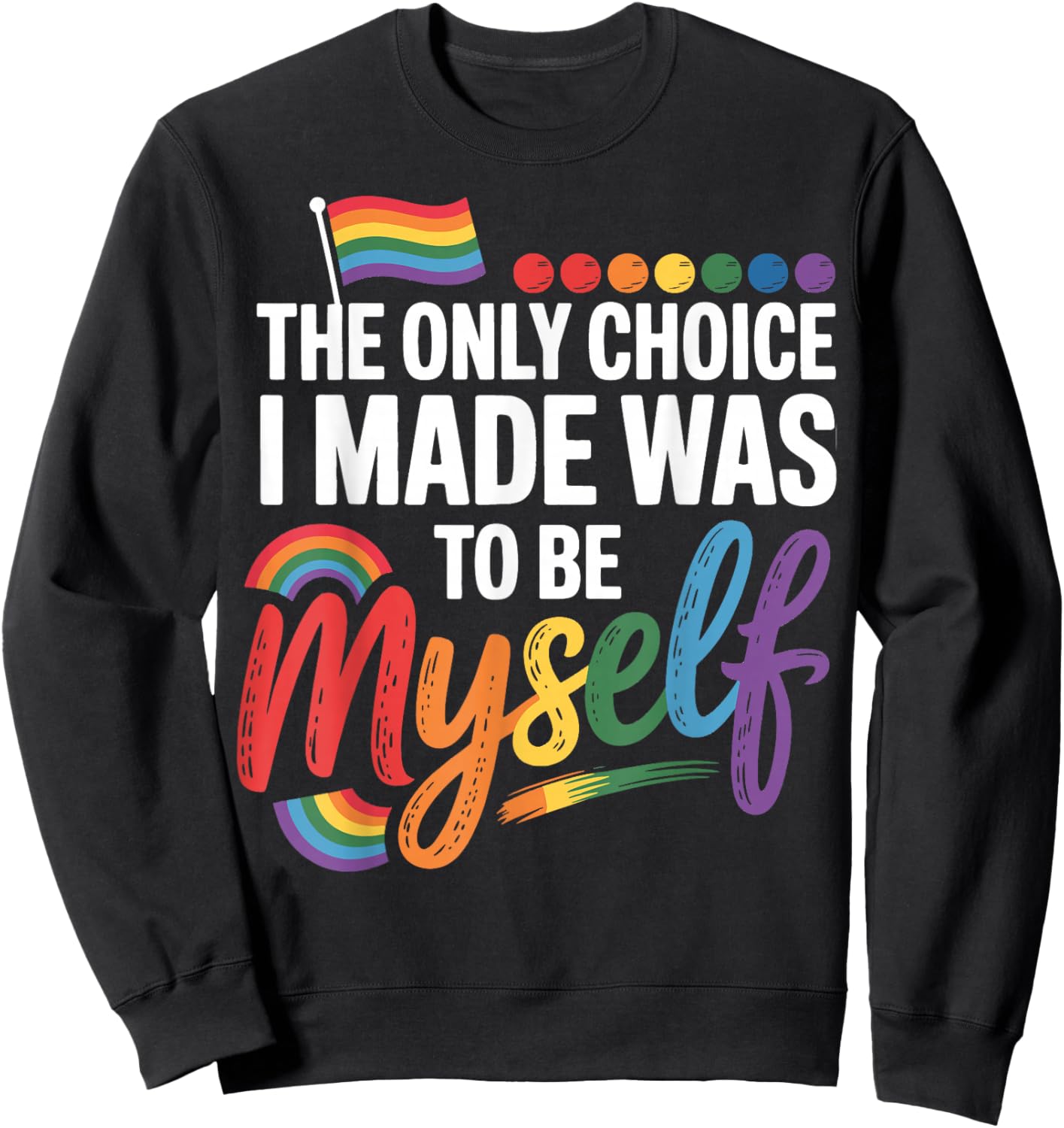 The Only Choice I Made Was To Be Myself Sweatshirt - Sweatshirt | Black