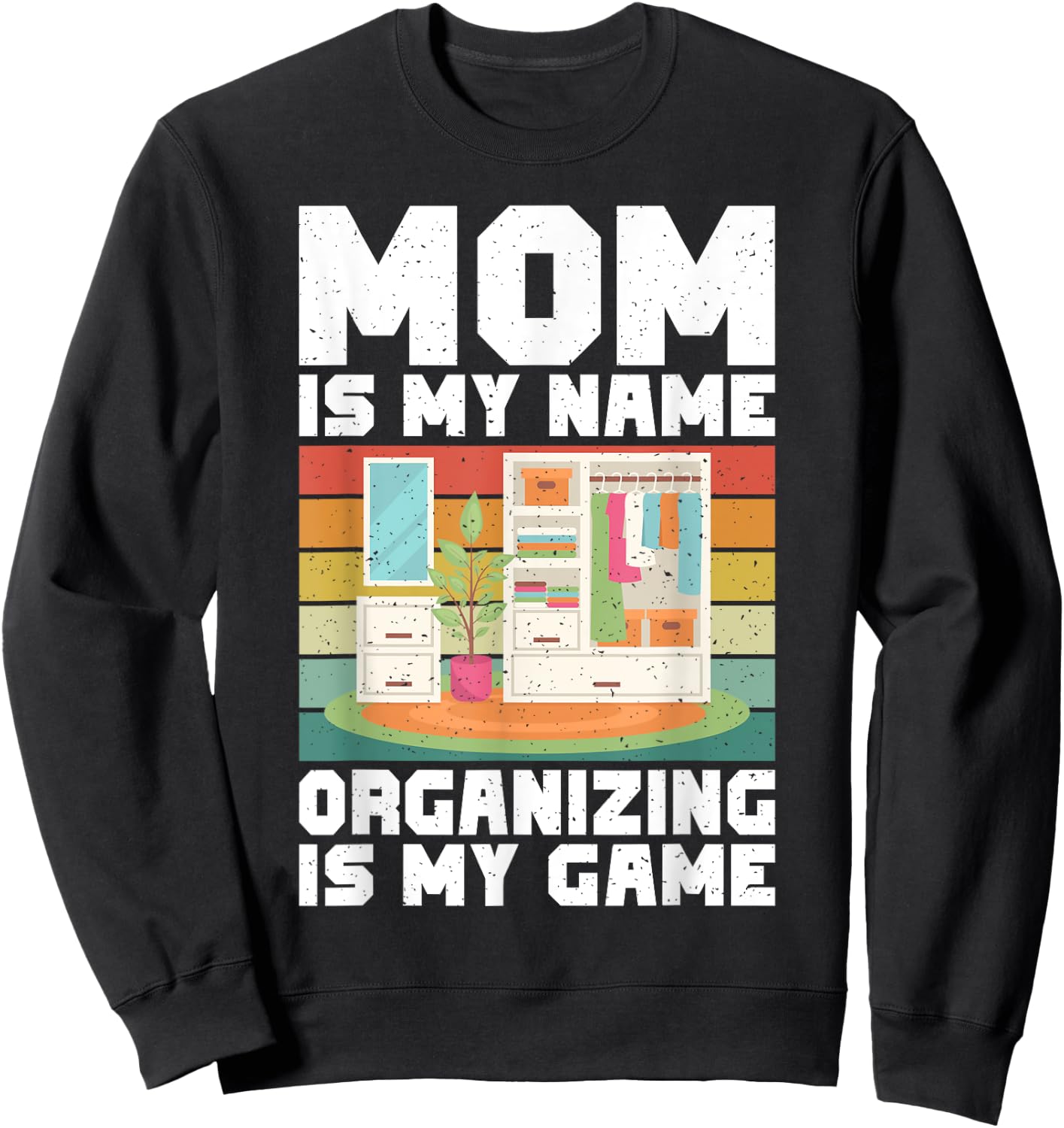 Mom is my Name Organizing is my Game Organizer Sweatshirt - Sweatshirt | Black