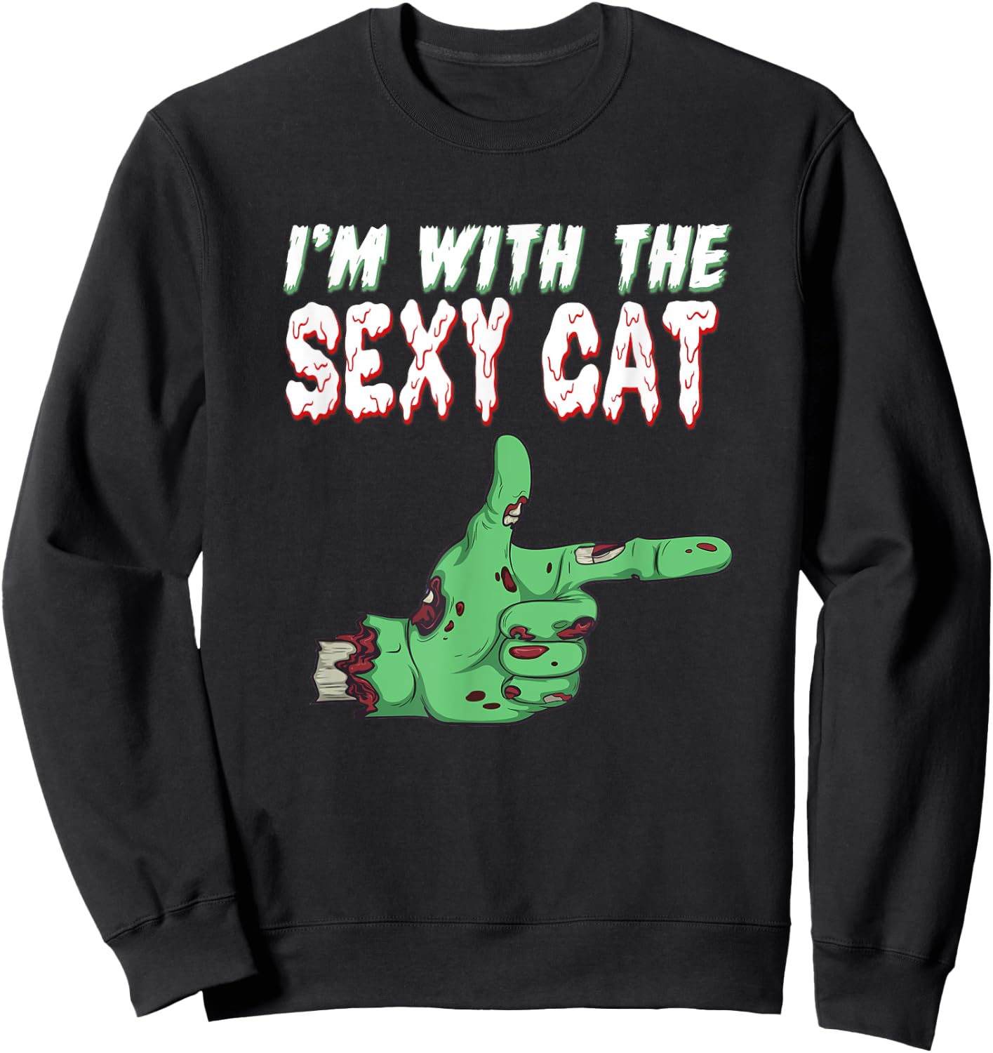 Halloween Zombie I'm With The Sexy Cat Men Women Sweatshirt - Sweatshirt | Black