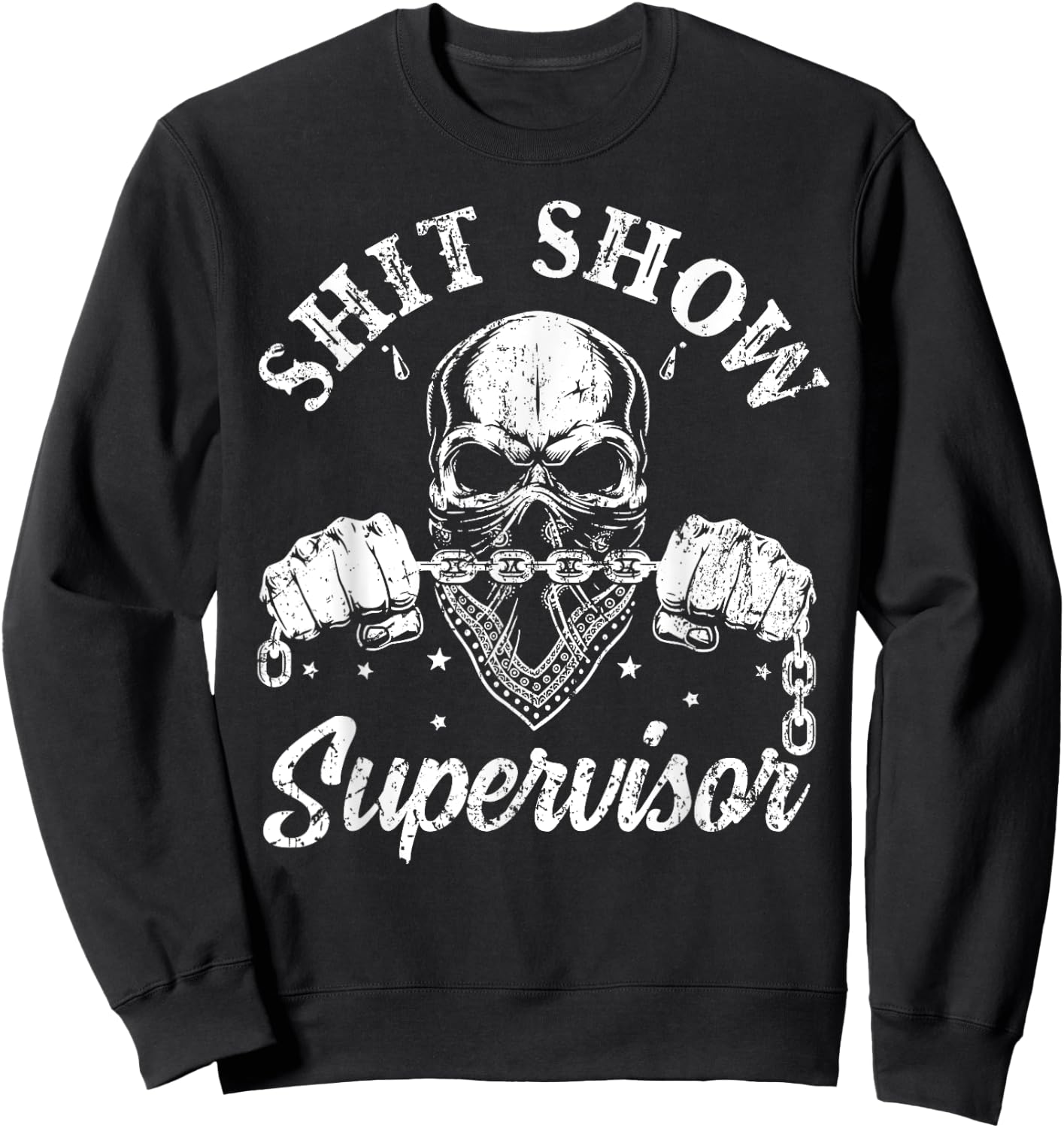 Cool Shit Show Supervisor Skull Skeleton Funny Sarcastic Sweatshirt - Sweatshirt | Black