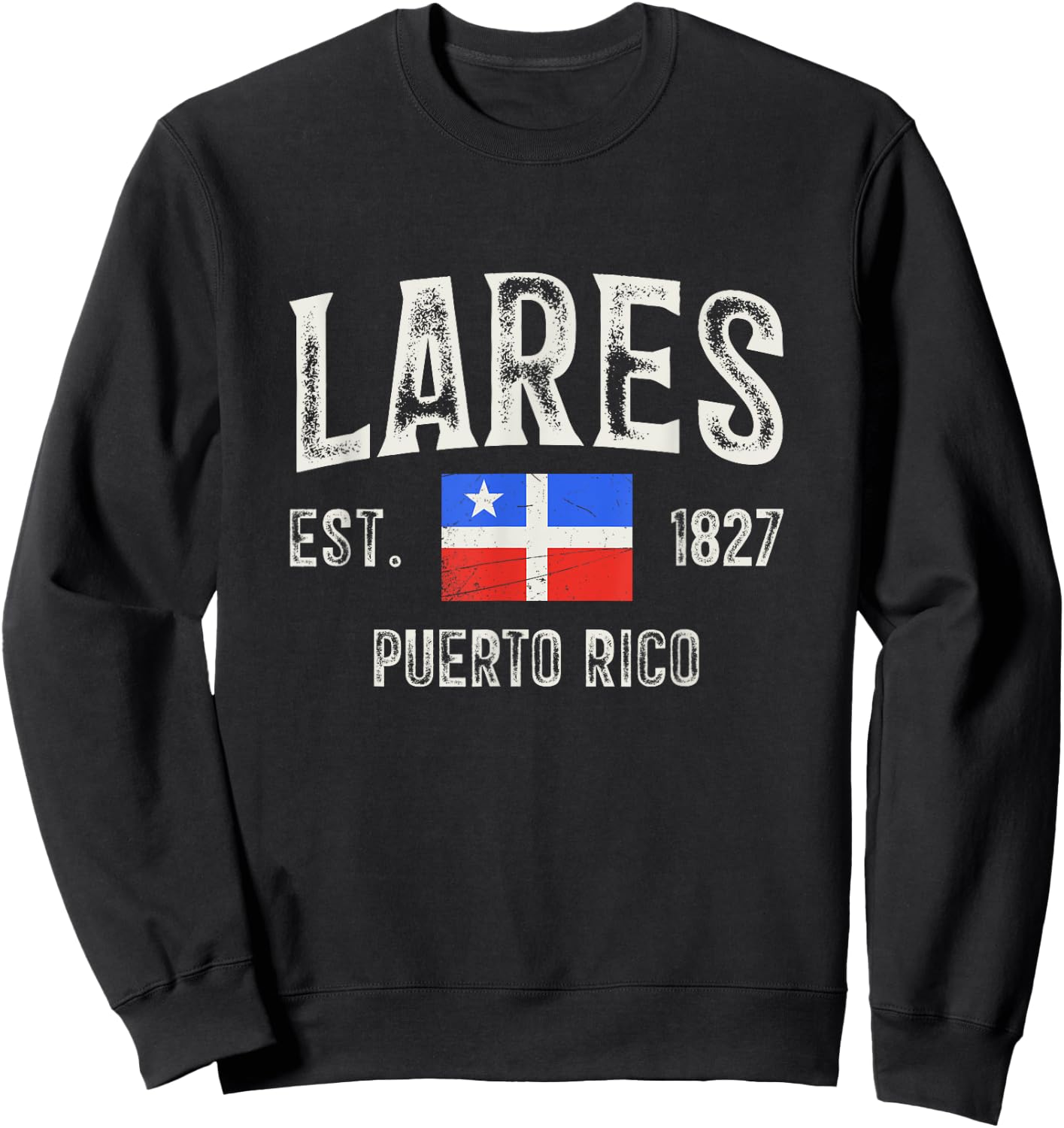 Lares City in Puerto Rico Est 1827, Puerto Rico Flag Sweatshirt - Sweatshirt | Black