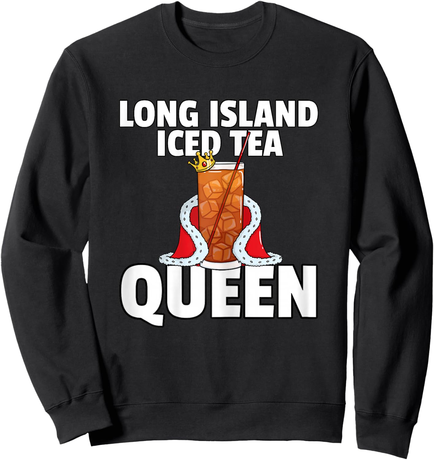 Long Island Iced Tea for Queen Sweatshirt - Sweatshirt | Black