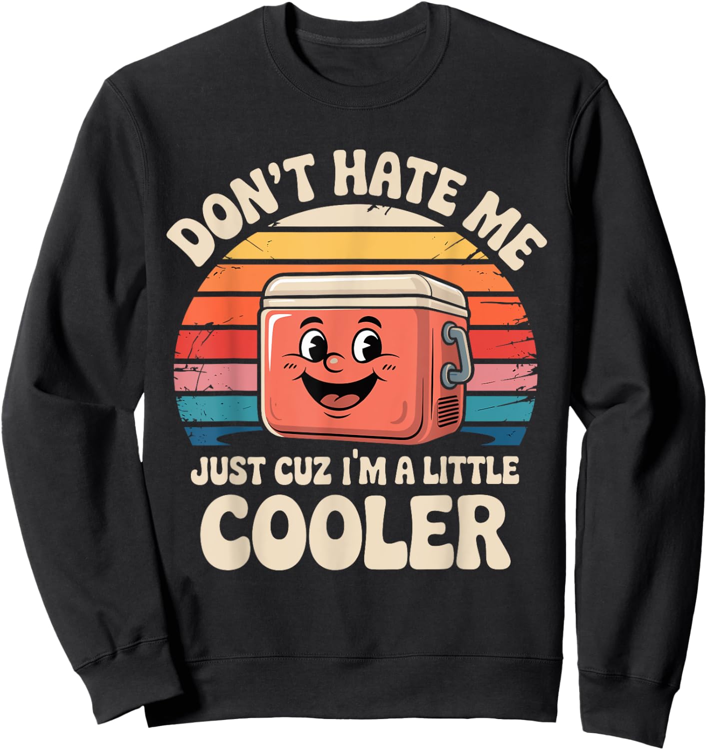 Retro Don't Hate Me Just Cuz I'm Little Cooler Funny Picnic Sweatshirt - Sweatshirt | Black