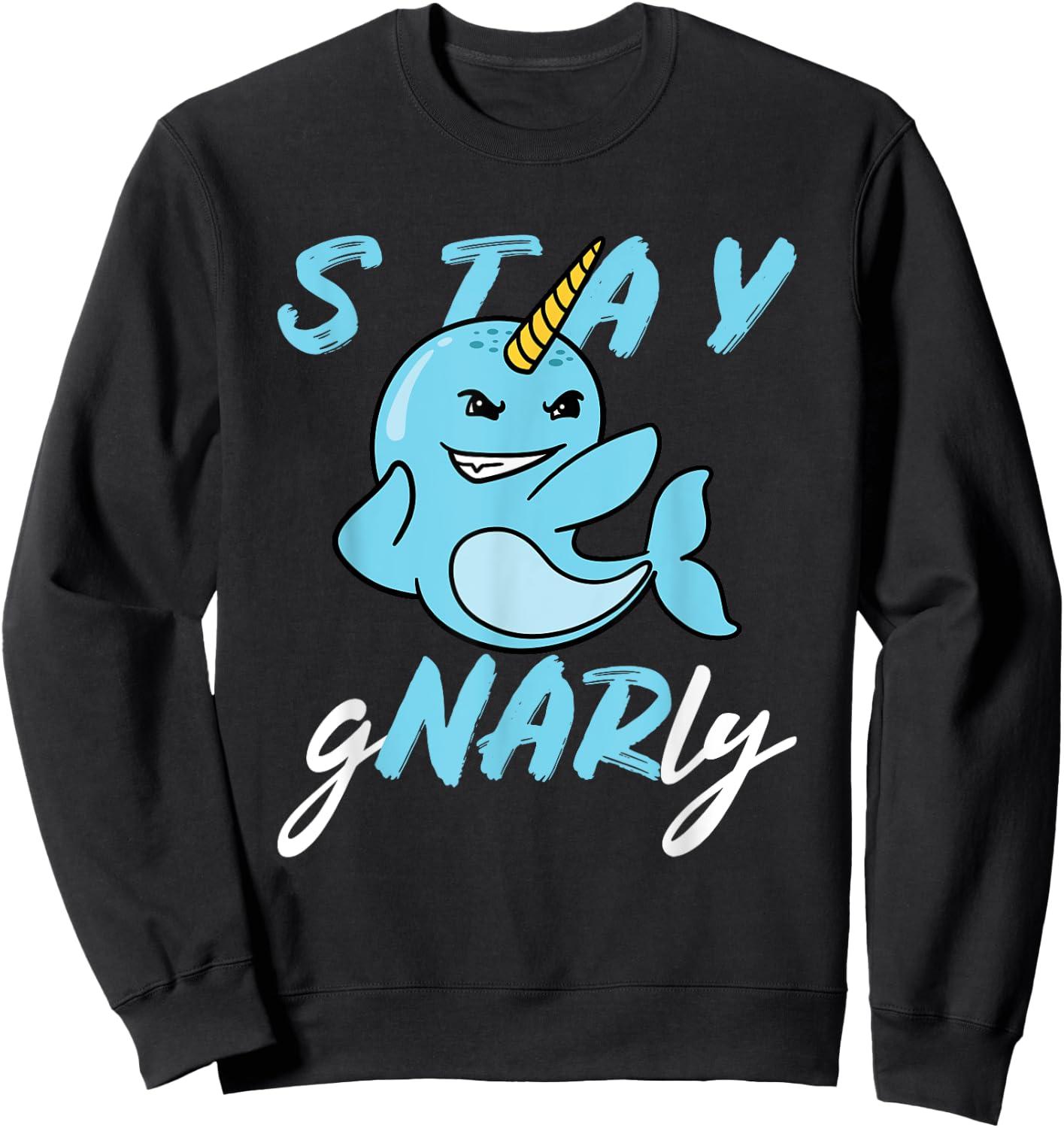 Stay Gnarly - Cute Narwhal Sweatshirt - Sweatshirt | Black