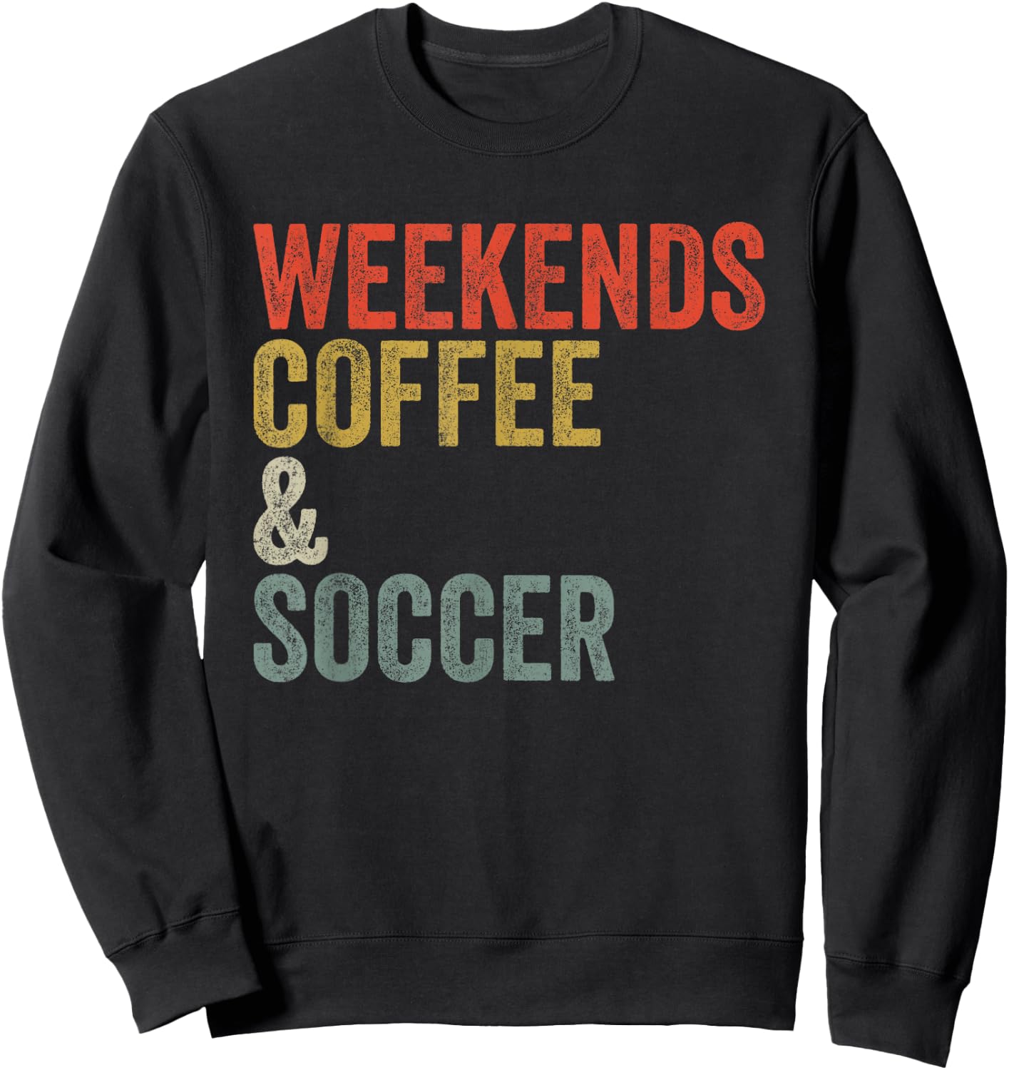 Vintage Weekends Coffee And Soccer Funny Sweatshirt - Sweatshirt | Black