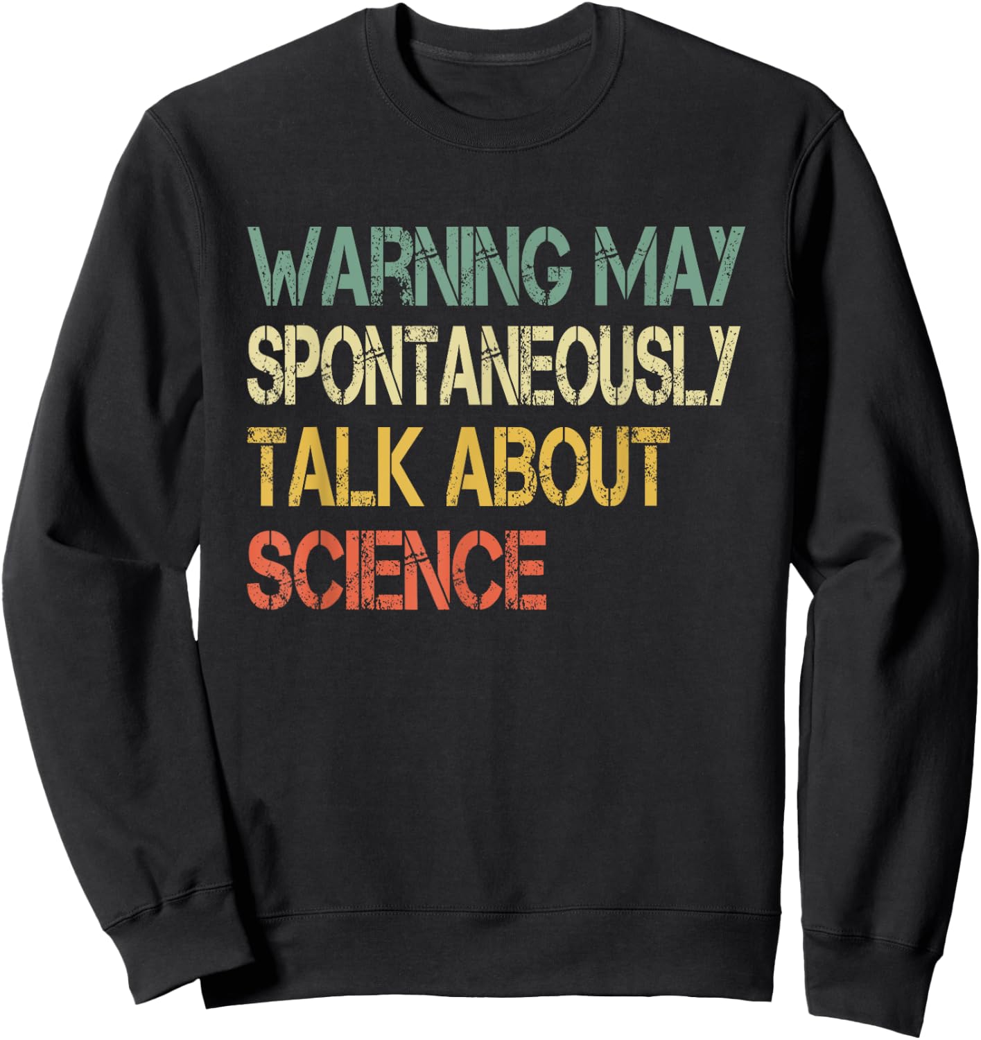 Retro Funny Scientist Warning May Talk About Science Teacher Sweatshirt - Sweatshirt | Black