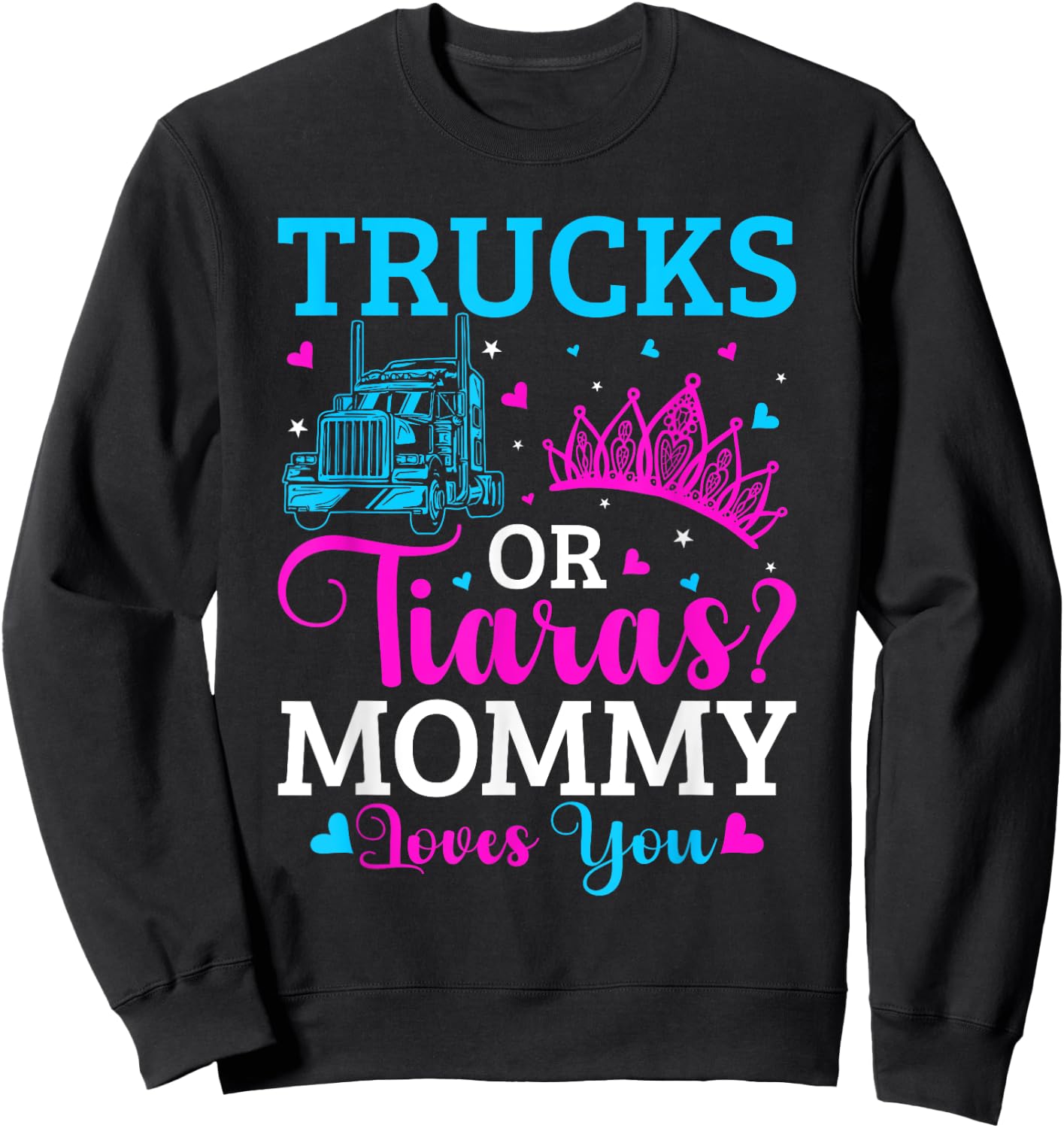 Gender Reveal Party Trucks Or Tiaras Pink Or Blue Mommy Sweatshirt - Sweatshirt | Black