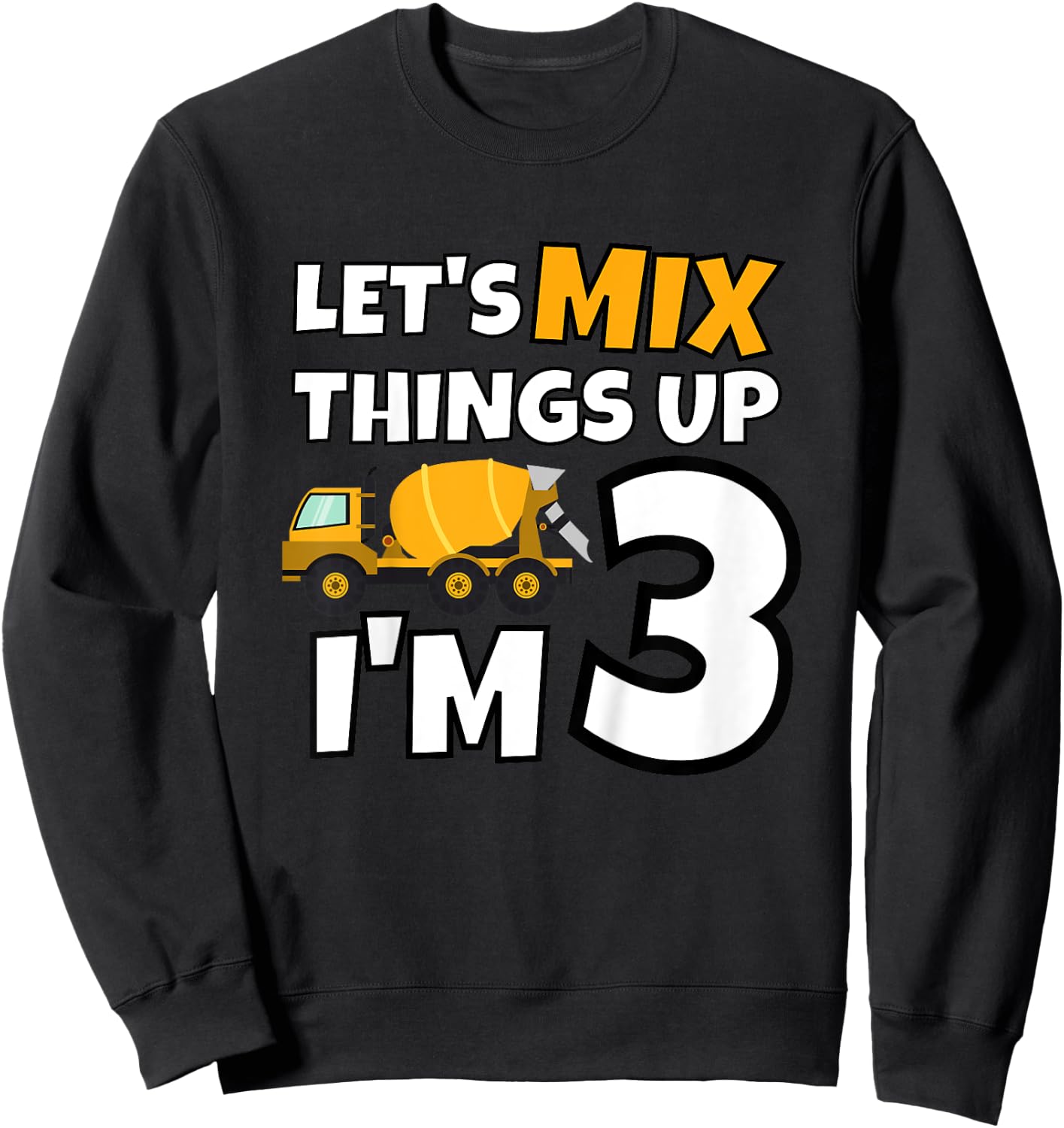 Cement Mixer Truck Construction 3 Year Old 3rd Birthday Sweatshirt - Sweatshirt | Black
