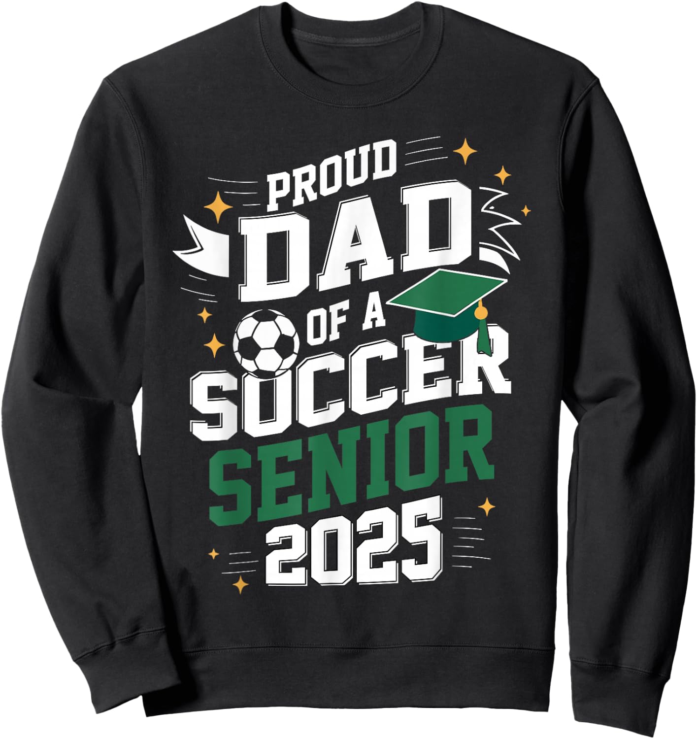 Class of 2025 soccer senior dad senior soccer graduation Sweatshirt - Sweatshirt | Black