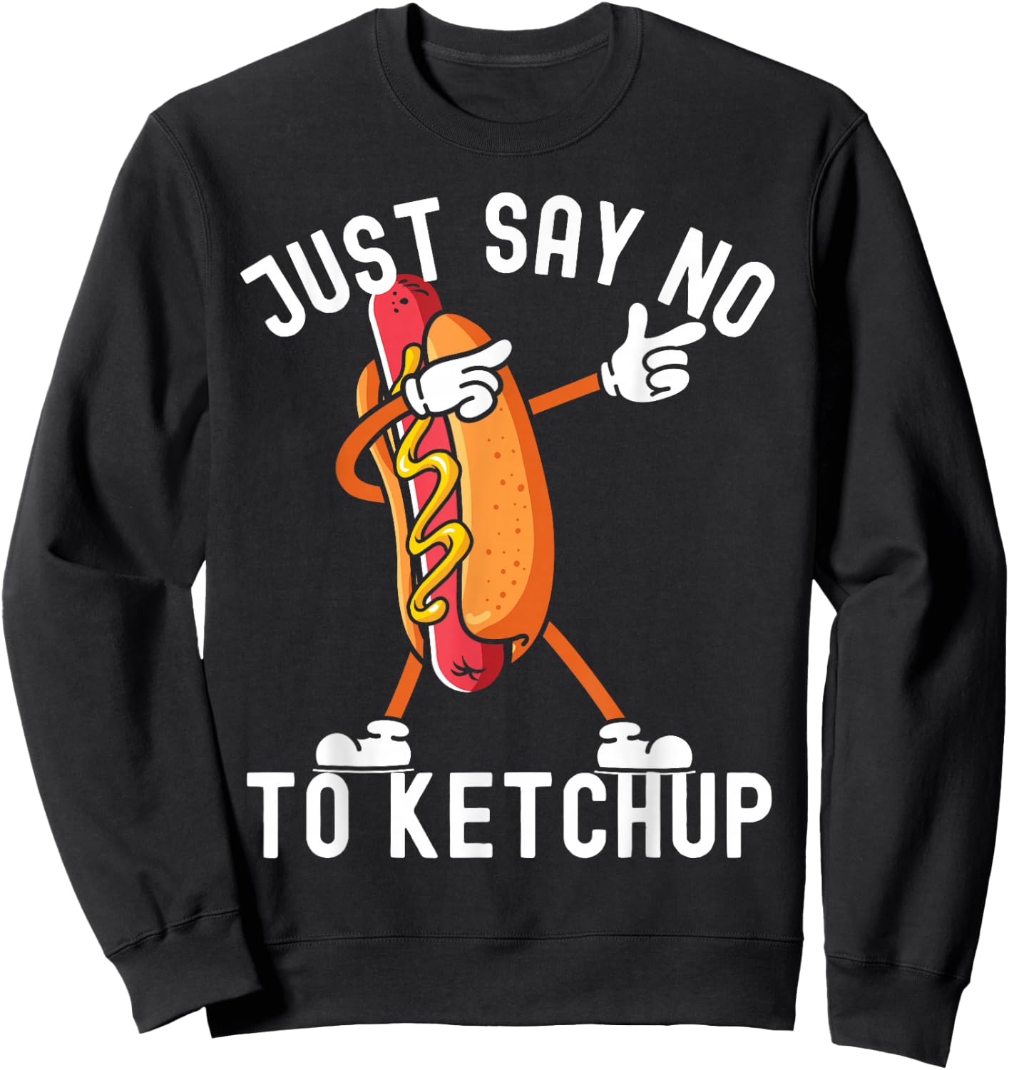 Just Say No To Ketchup Shirt Ketchup Hotdog 4th of July Sweatshirt - Sweatshirt | Black