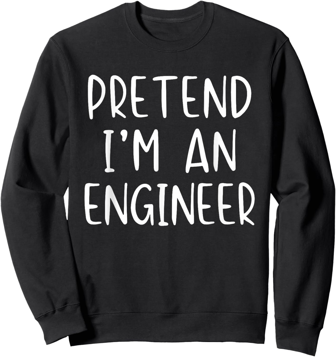 Pretend I'm An Engineer Costume Halloween Simple Adult Kid Sweatshirt - Sweatshirt | Black