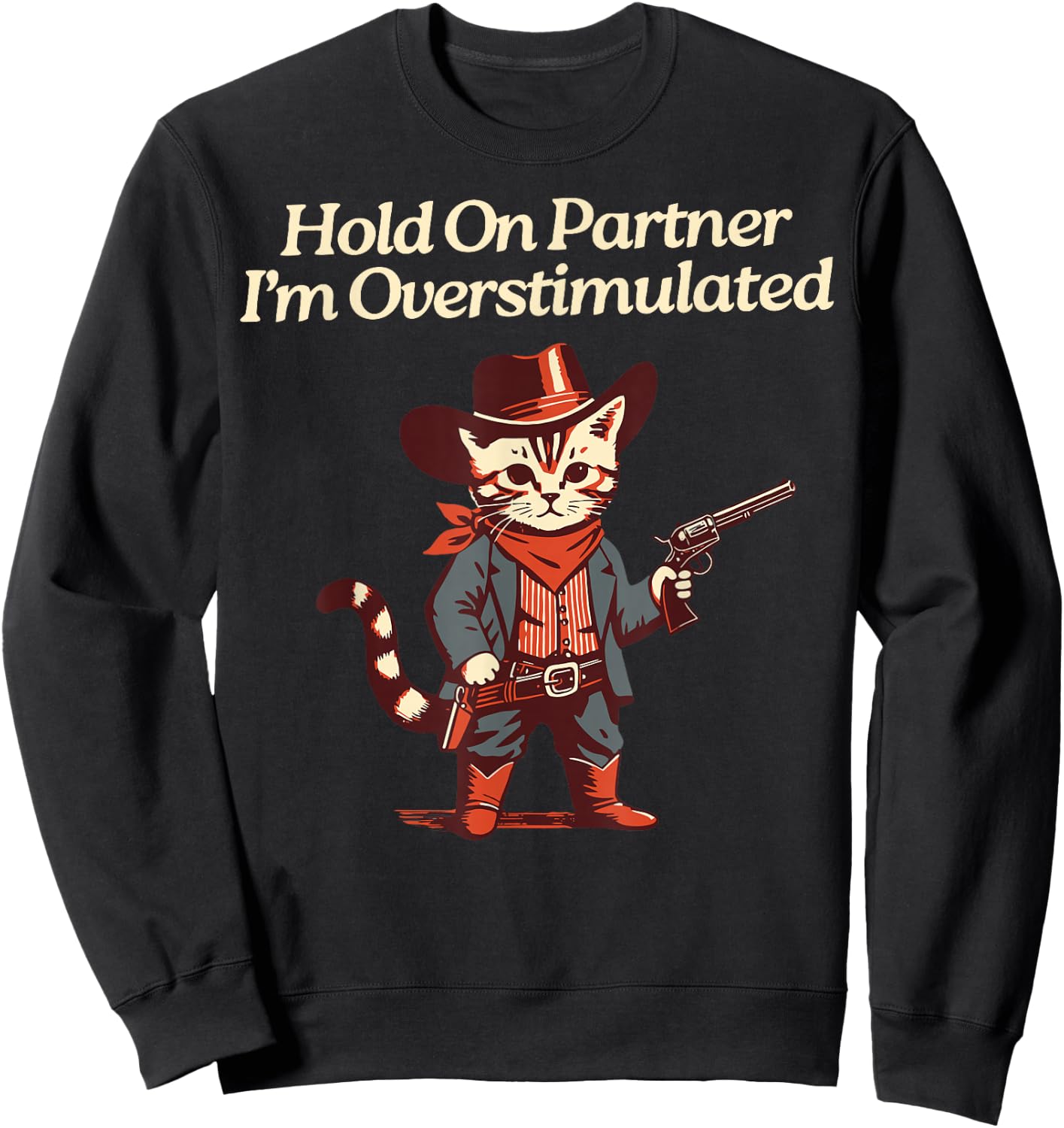 Hold On Partner I'm Overstimulated Western Cat Cowboy Sweatshirt - Sweatshirt | Black