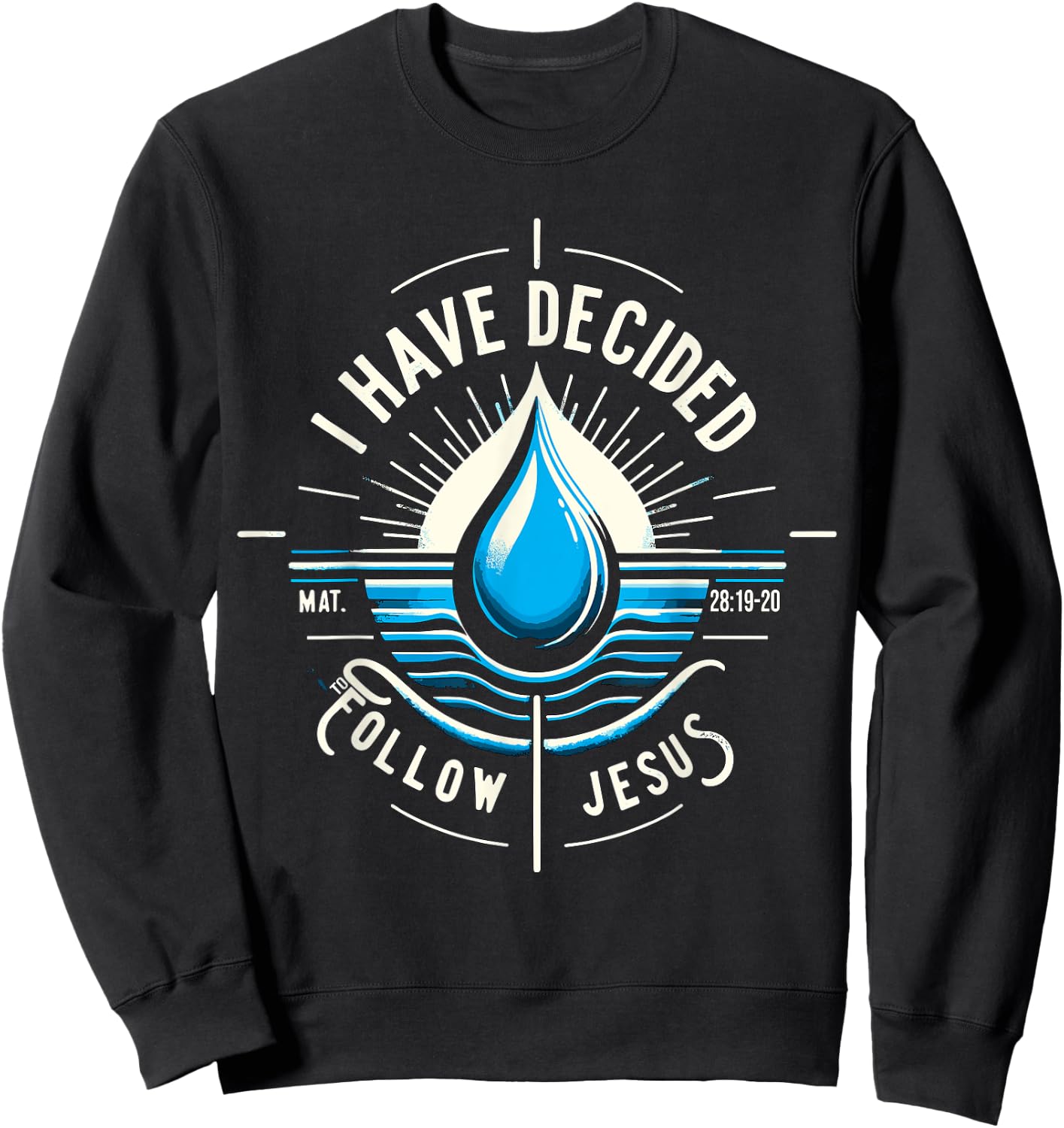 I have Decided to Follow Jesus Baptized Baptism Sweatshirt - Sweatshirt | Black