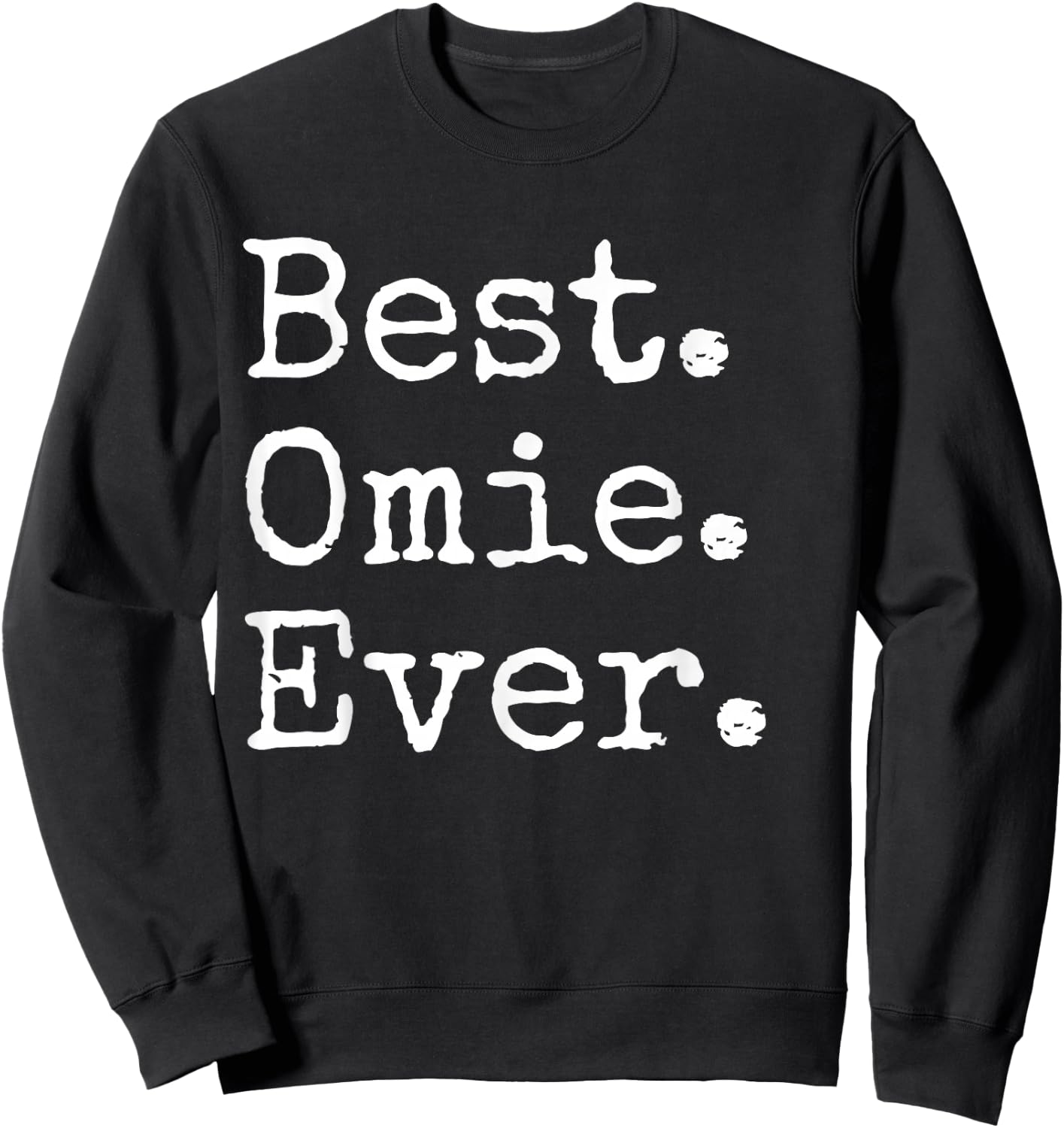 Best Omie Ever Funny Grandma Joke Mother's Day Sweatshirt - Sweatshirt | Black