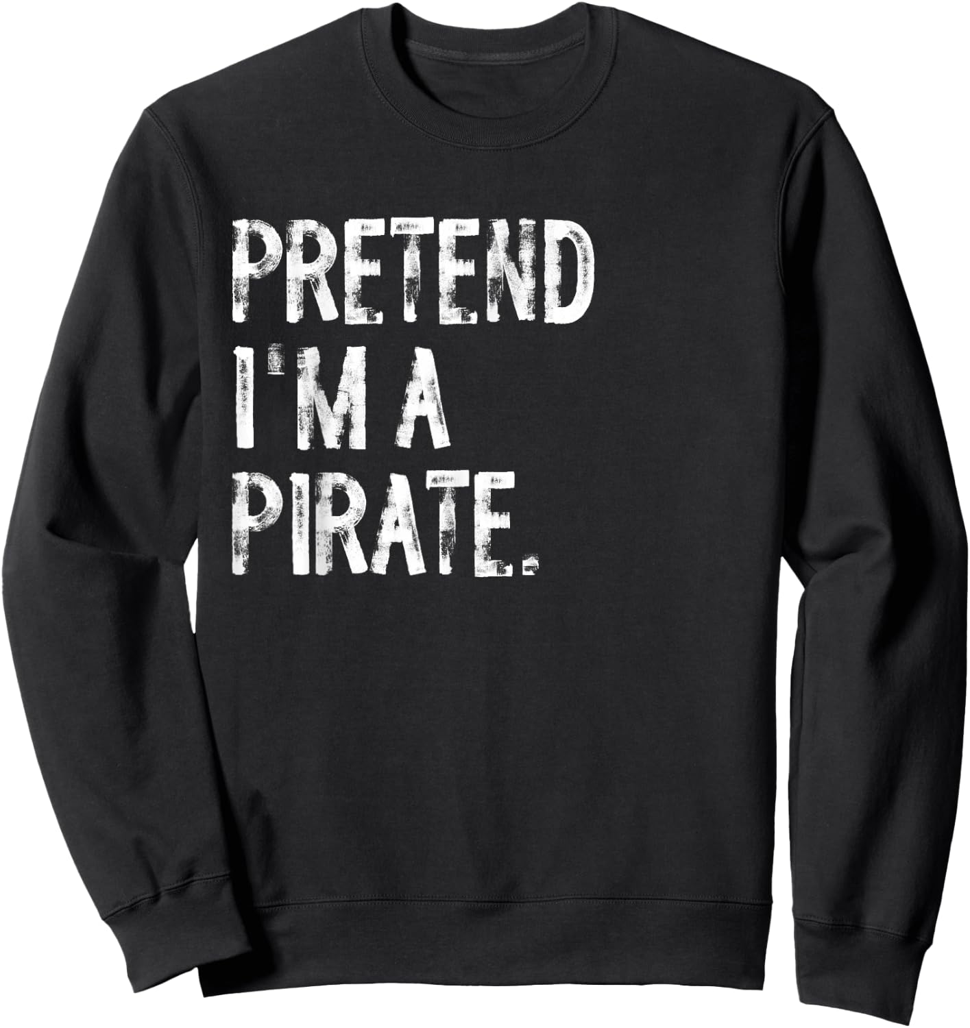 Pretend I'm A Pirate Sweatshirt - Sweatshirt | Black