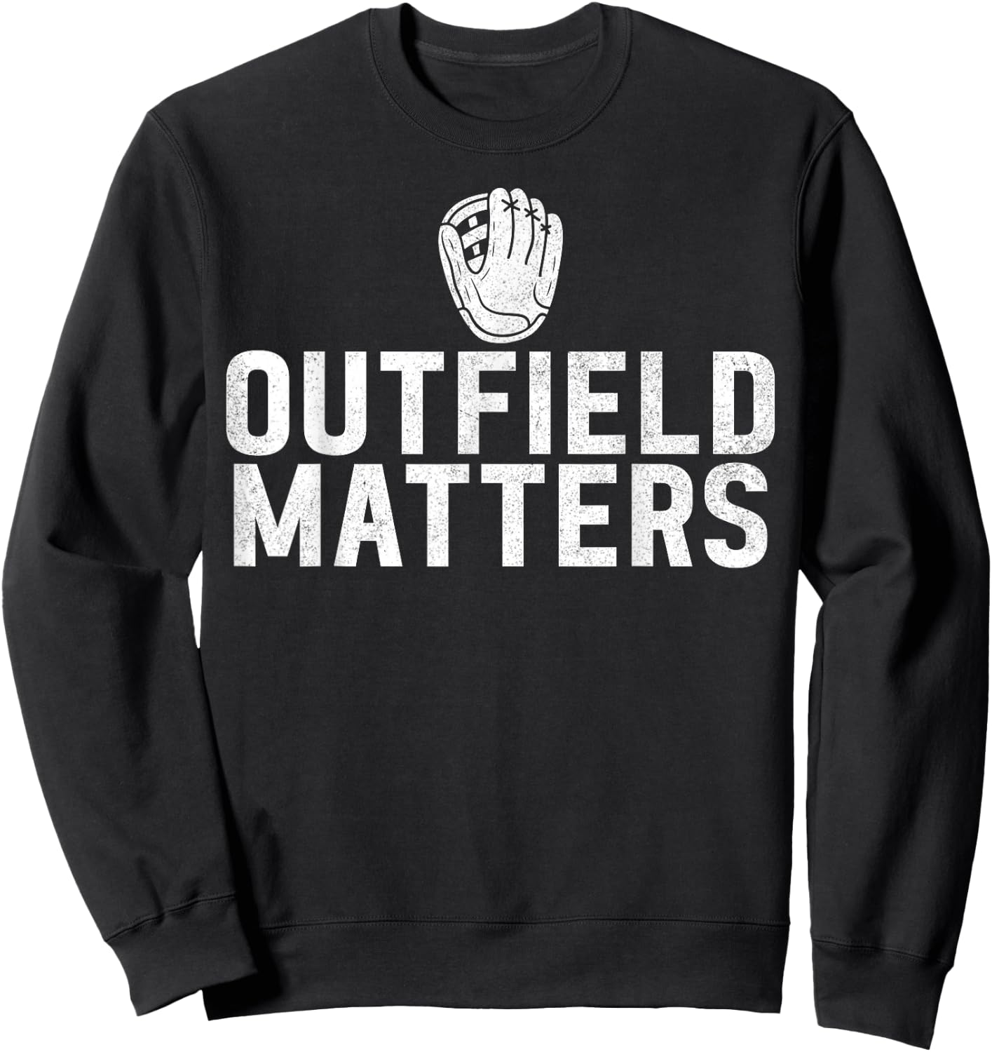 Outfield Matters Outfielders Baseball Sport Player Men Sweatshirt - Sweatshirt | Black