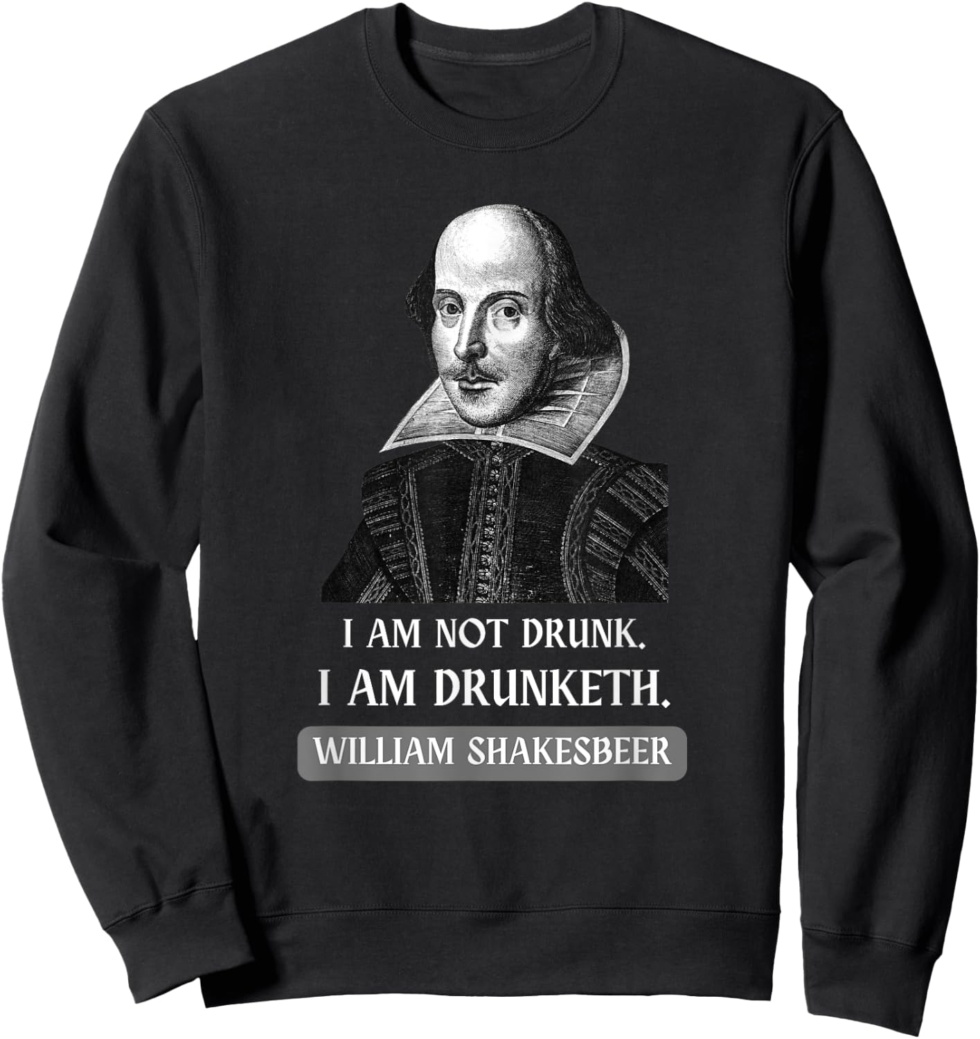I am Not Drunk Funny Literature Teacher Student Shakespeare Sweatshirt - Sweatshirt | Black