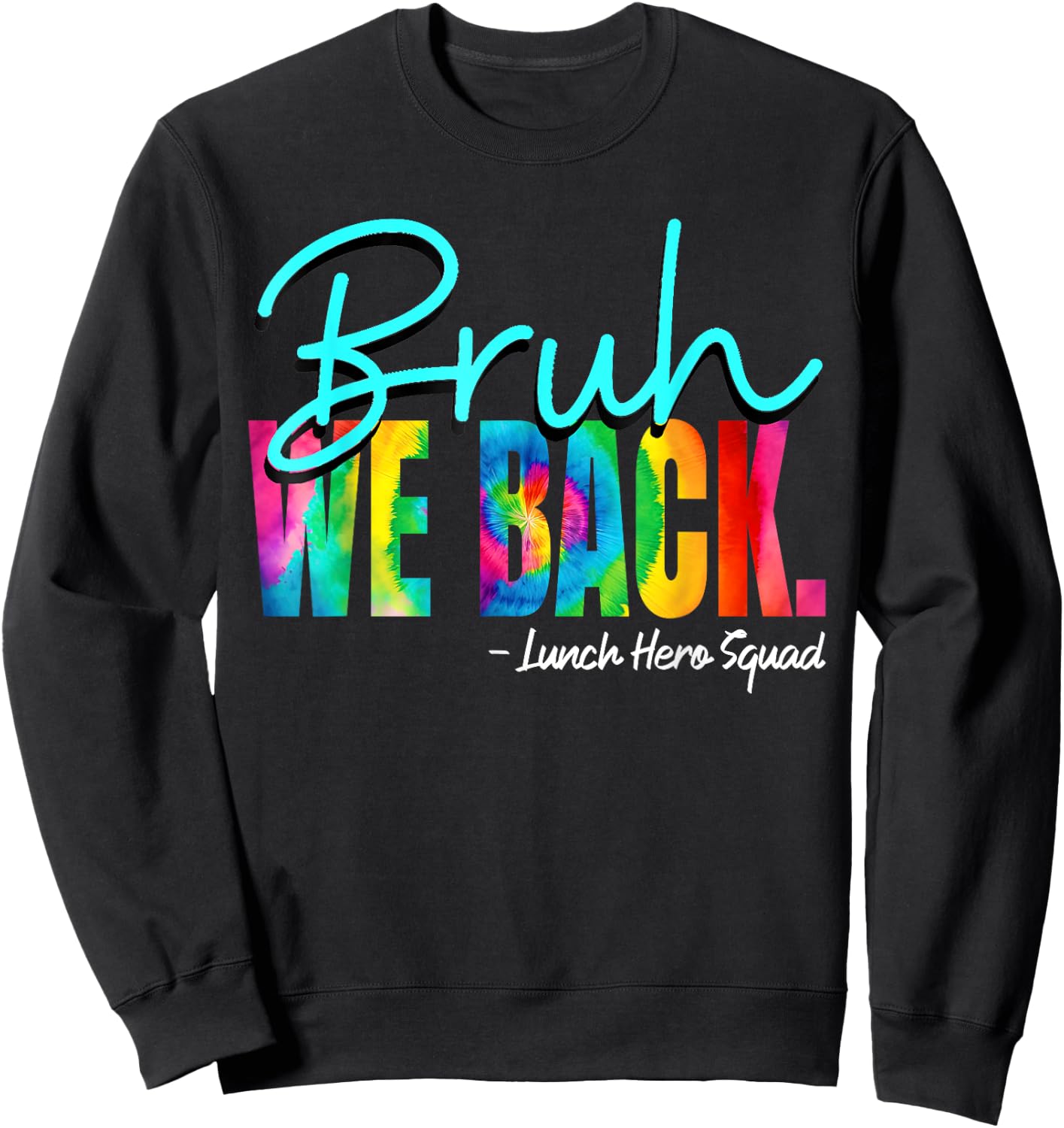Bruh We Back Happy First Day of School Lunch Hero Squad Sweatshirt - Sweatshirt | Black