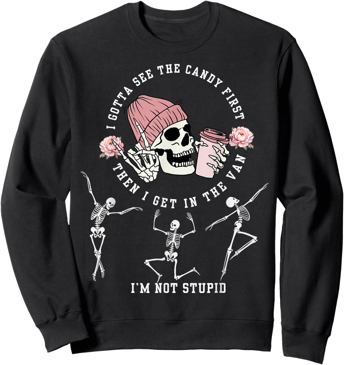 I Gotta See The Candy First I'm Not Stupid Creepy Adult Sweatshirt - Sweatshirt | Black