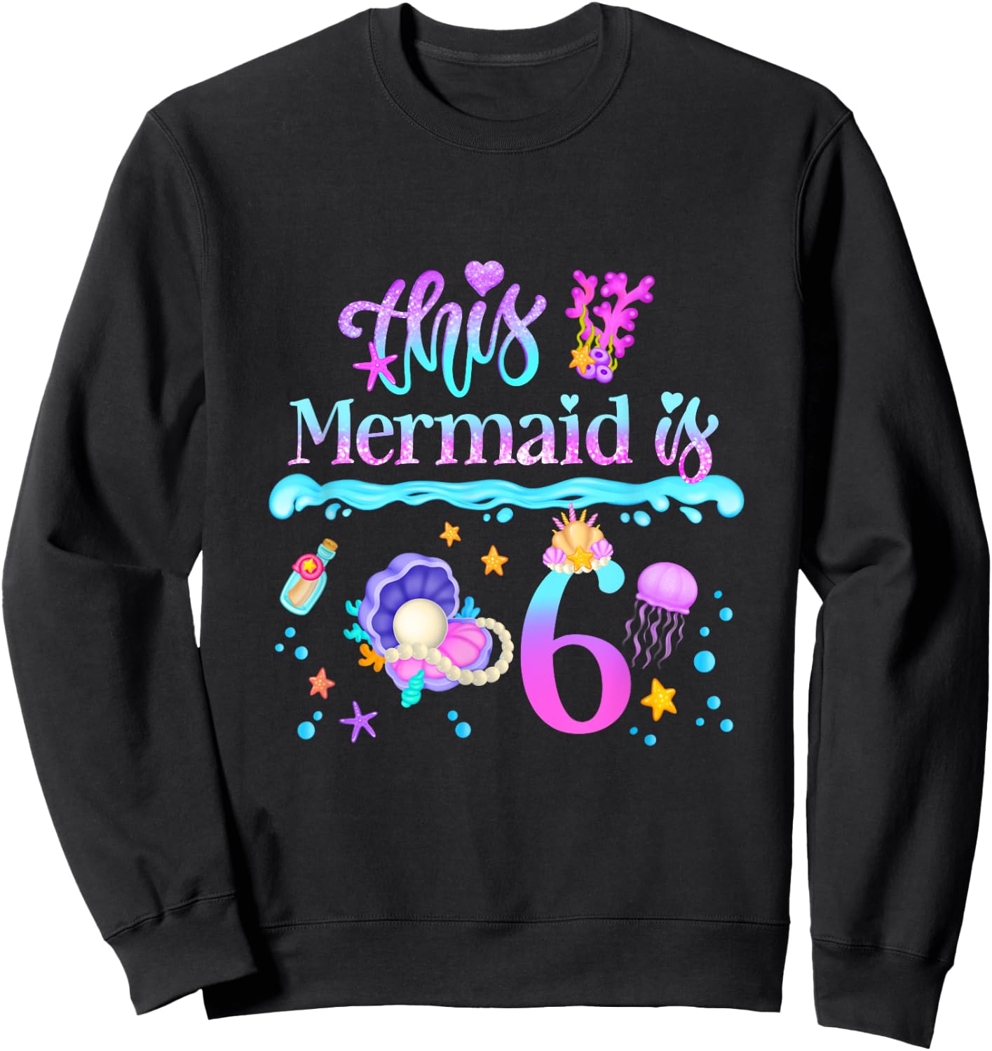 This Mermaid is 6 Years Old 6th Girls Birthday Party Kids Sweatshirt - Sweatshirt | Black