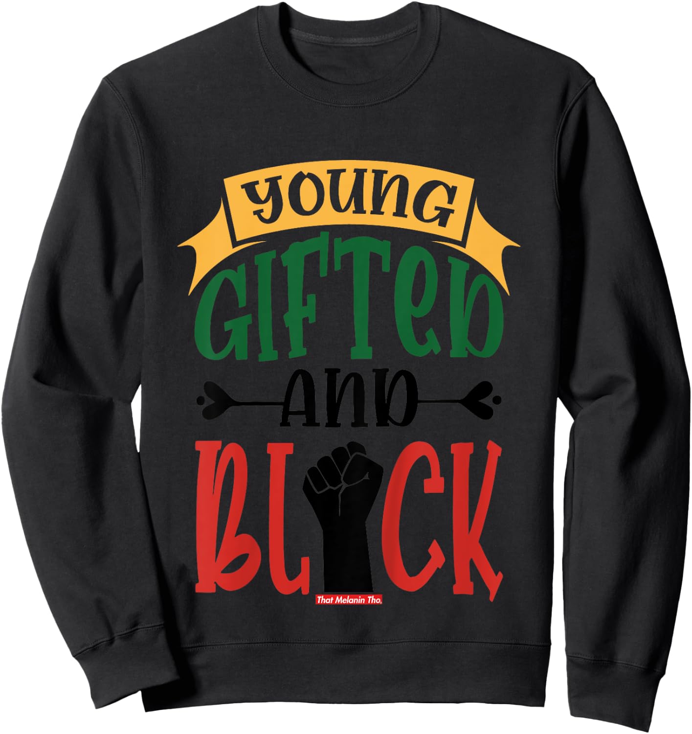 Young Gifted and Black That Melanin Tho Black Owned Business Sweatshirt - Sweatshirt | Black