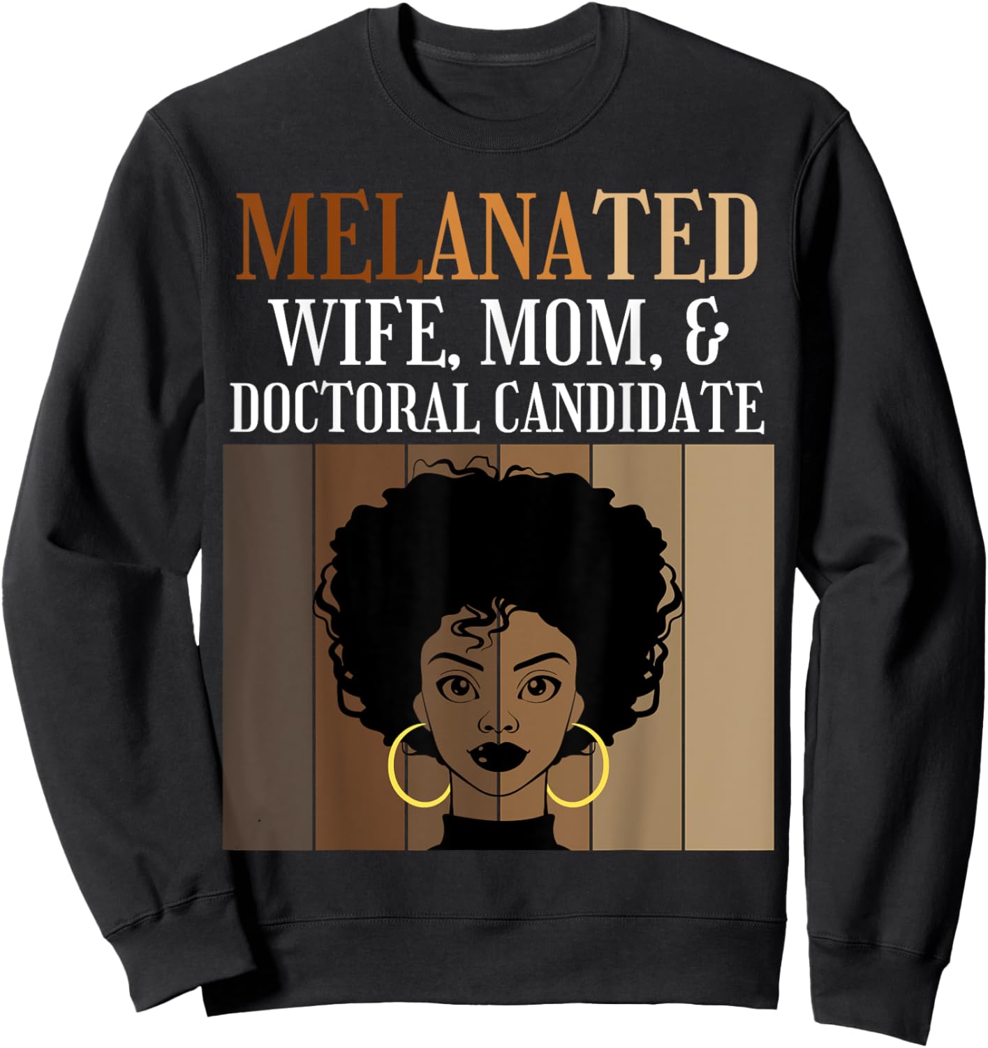 Melanated Wife Mom Doctoral Candidate PhD Student Afro Black Sweatshirt - Sweatshirt | Black